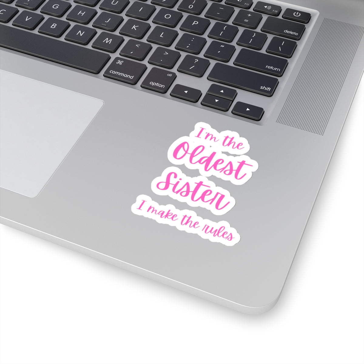 I'm the Oldest Sister I Make the Rules Kiss-Cut Stickers