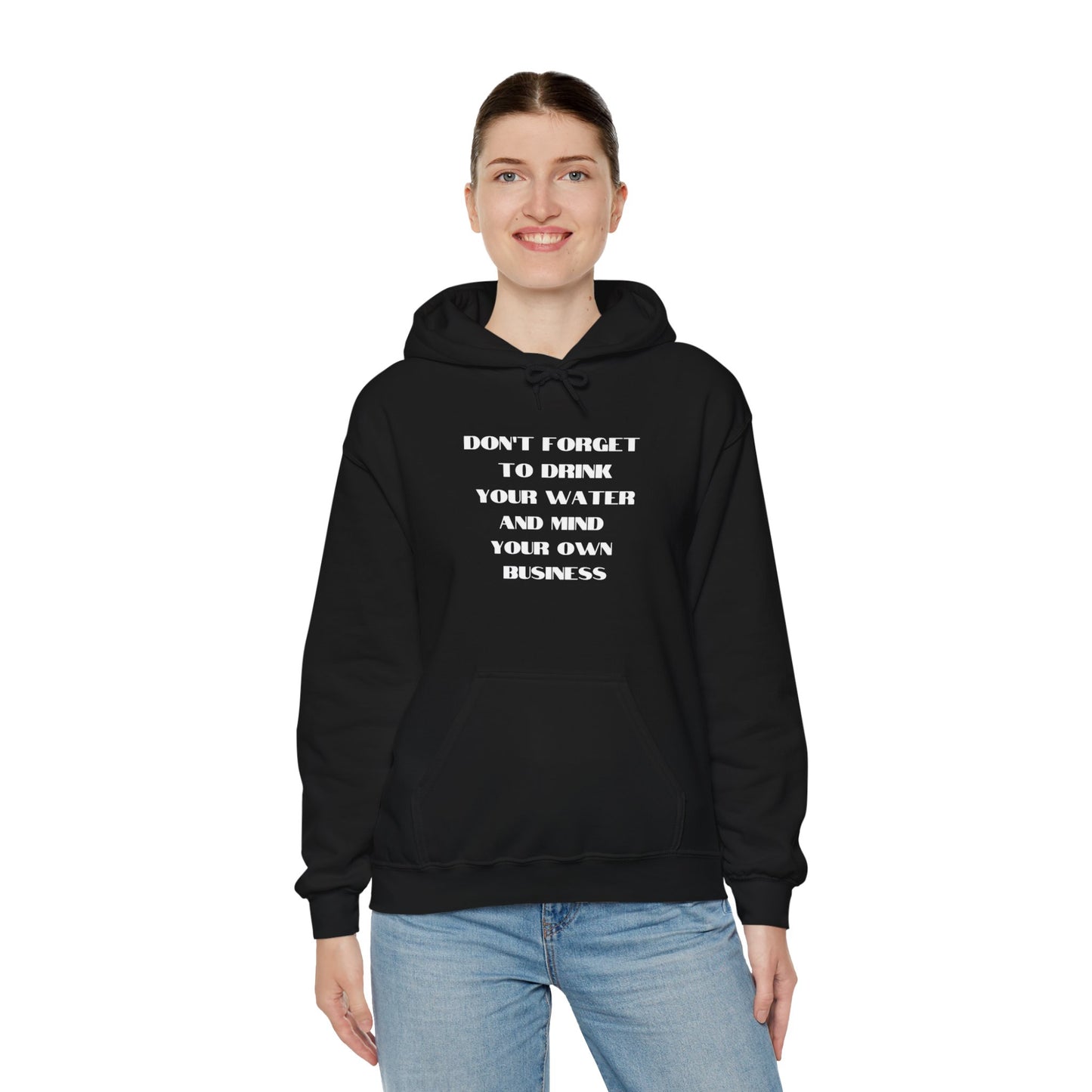 Don't forget to drink your water and mind your own business Unisex Heavy Blend™ Hooded Sweatshirt