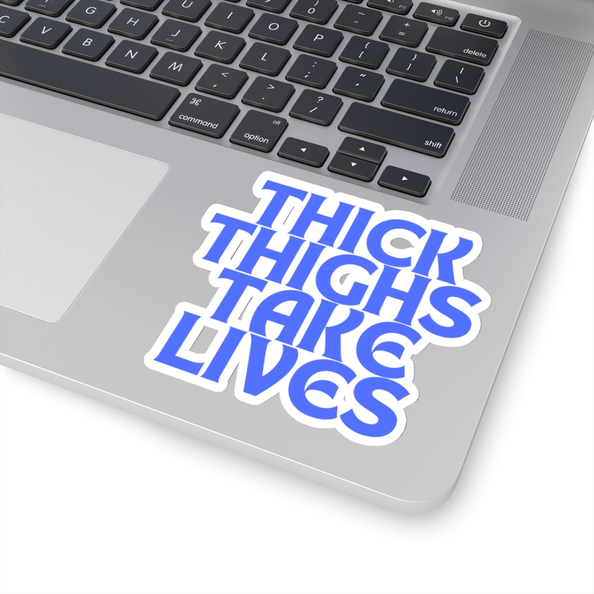 Thick Thighs Take Lives in blue  Kiss-Cut Stickers