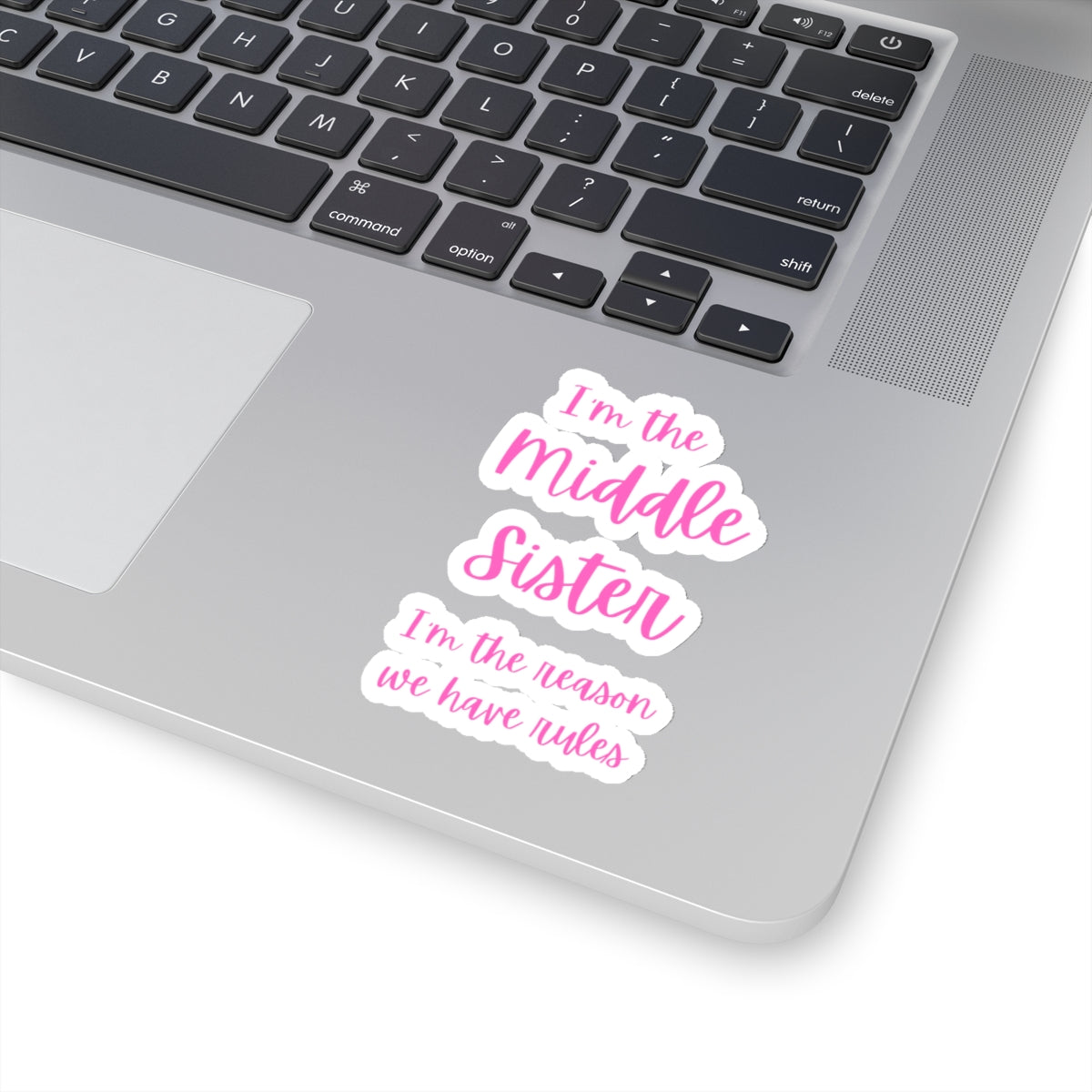 I'm the Middle Sister I'm the reason we have rules Kiss-Cut Stickers