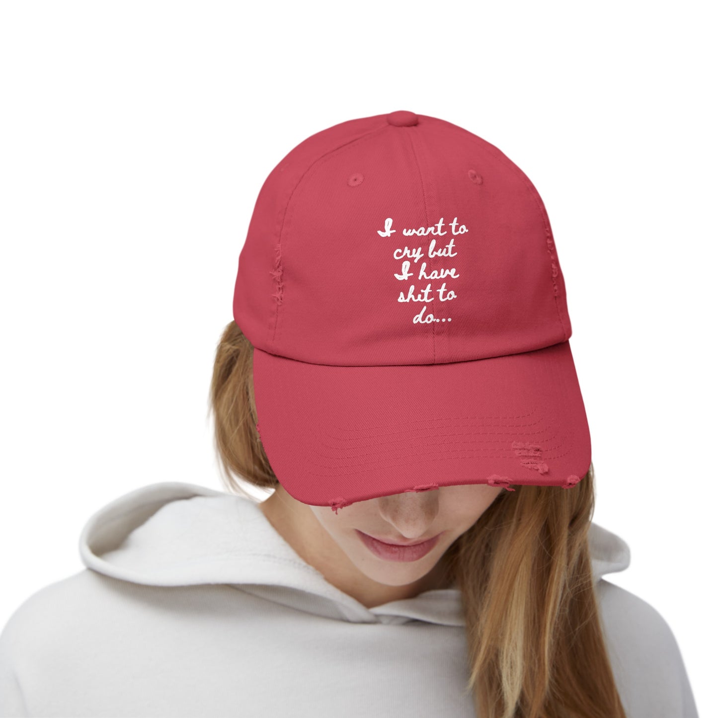 I want to cry but I have shit to do  Unisex Distressed Cap