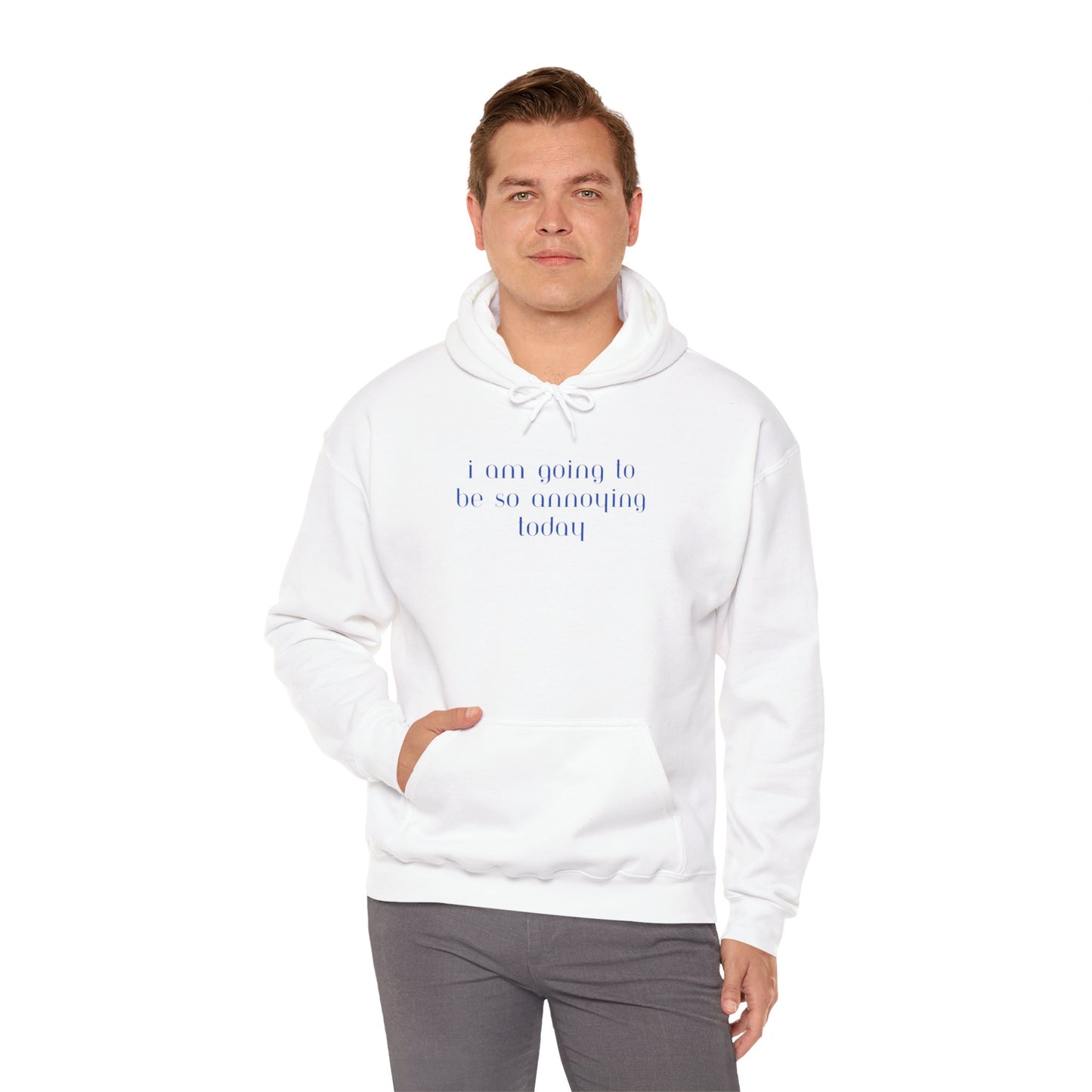 I am going to be so annoying today Unisex Heavy Blend™ Hooded Sweatshirt