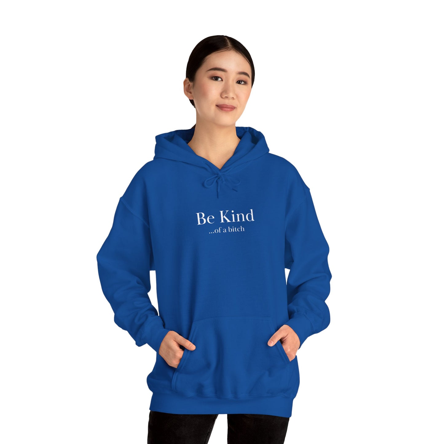 Be Kind ...of a bitch Unisex Heavy Blend™ Hooded Sweatshirt