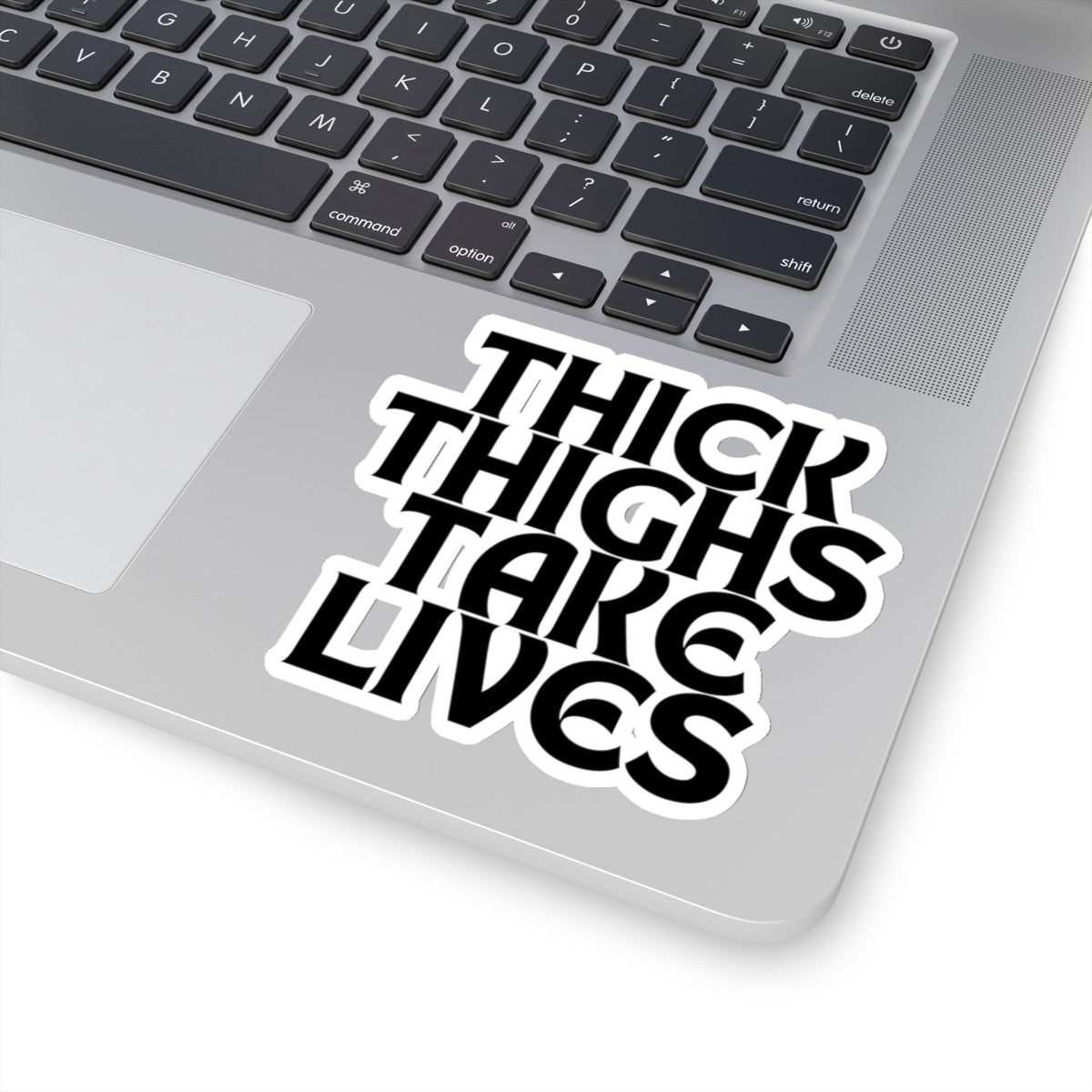 Thick Thighs Take Lives in black Kiss-Cut Stickers