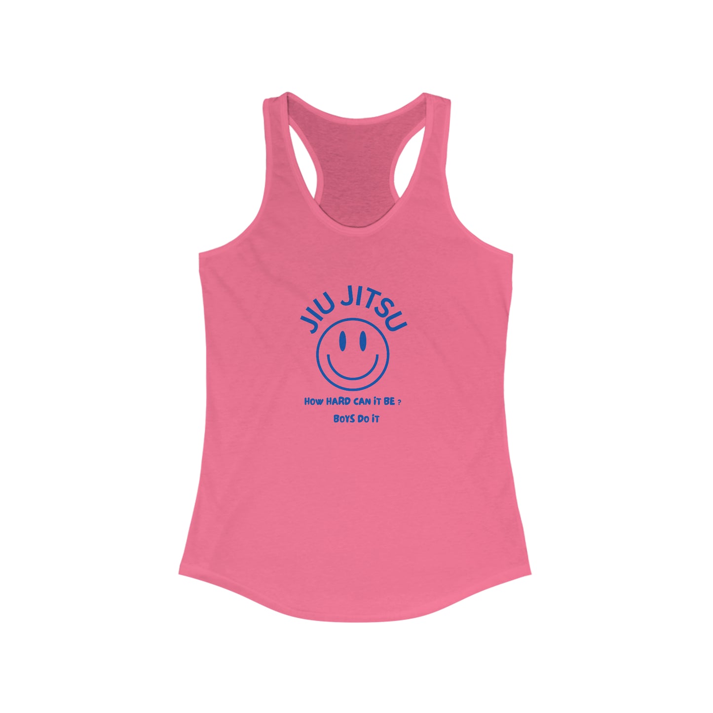 Jiu Jitsu How hard can it be? Boys do it Women's Ideal Racerback Tank