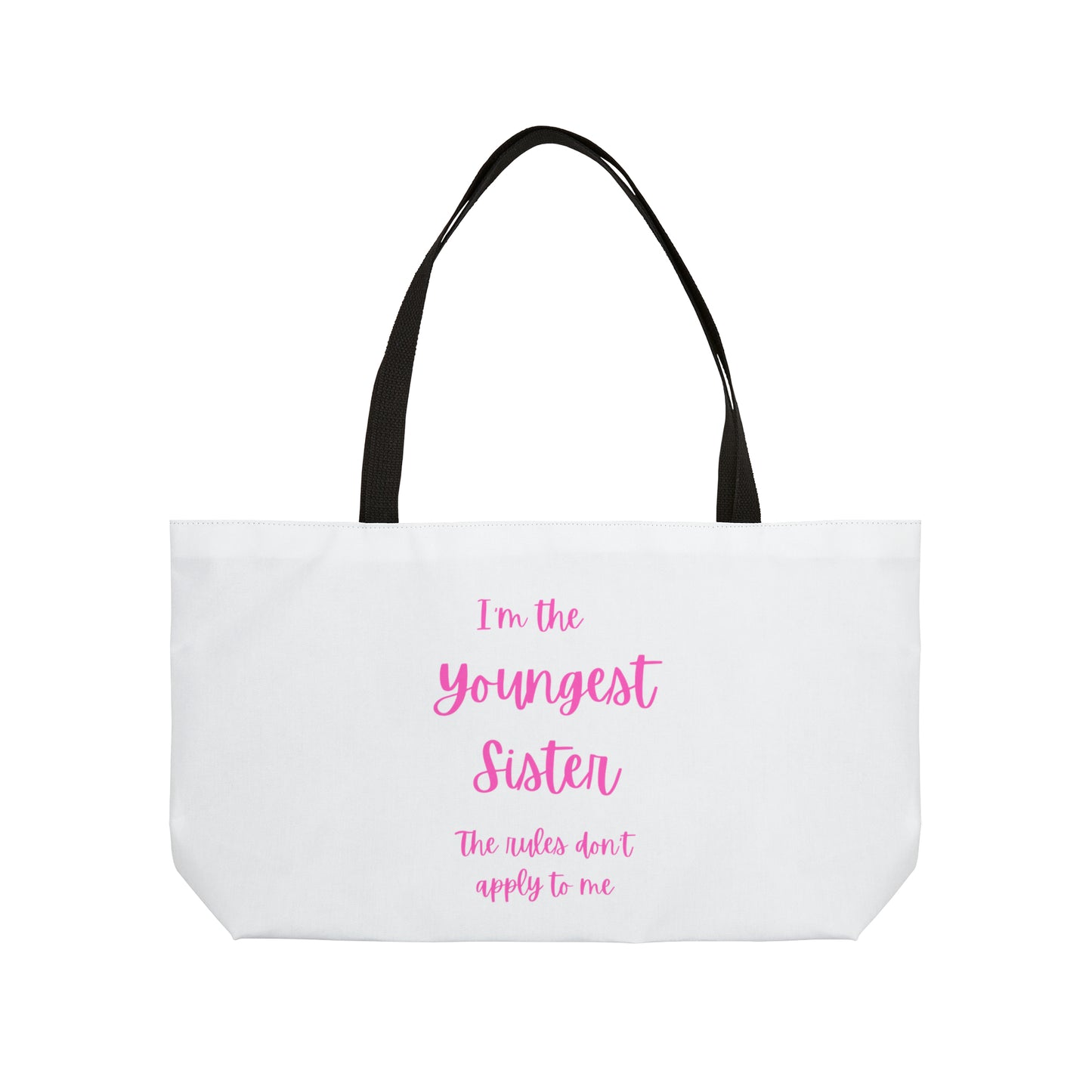 I'm the youngest sister..... Weekender Tote Bag