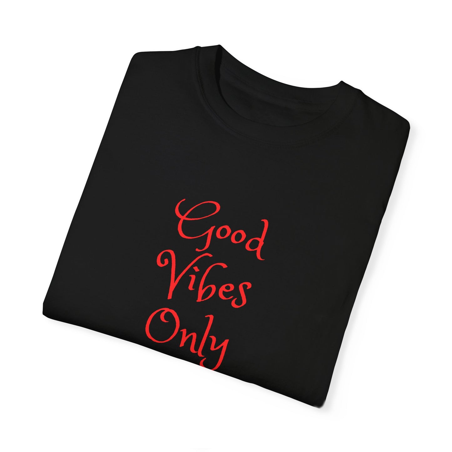 Good Vibes Only Unisex Garment-Dyed T-shirt