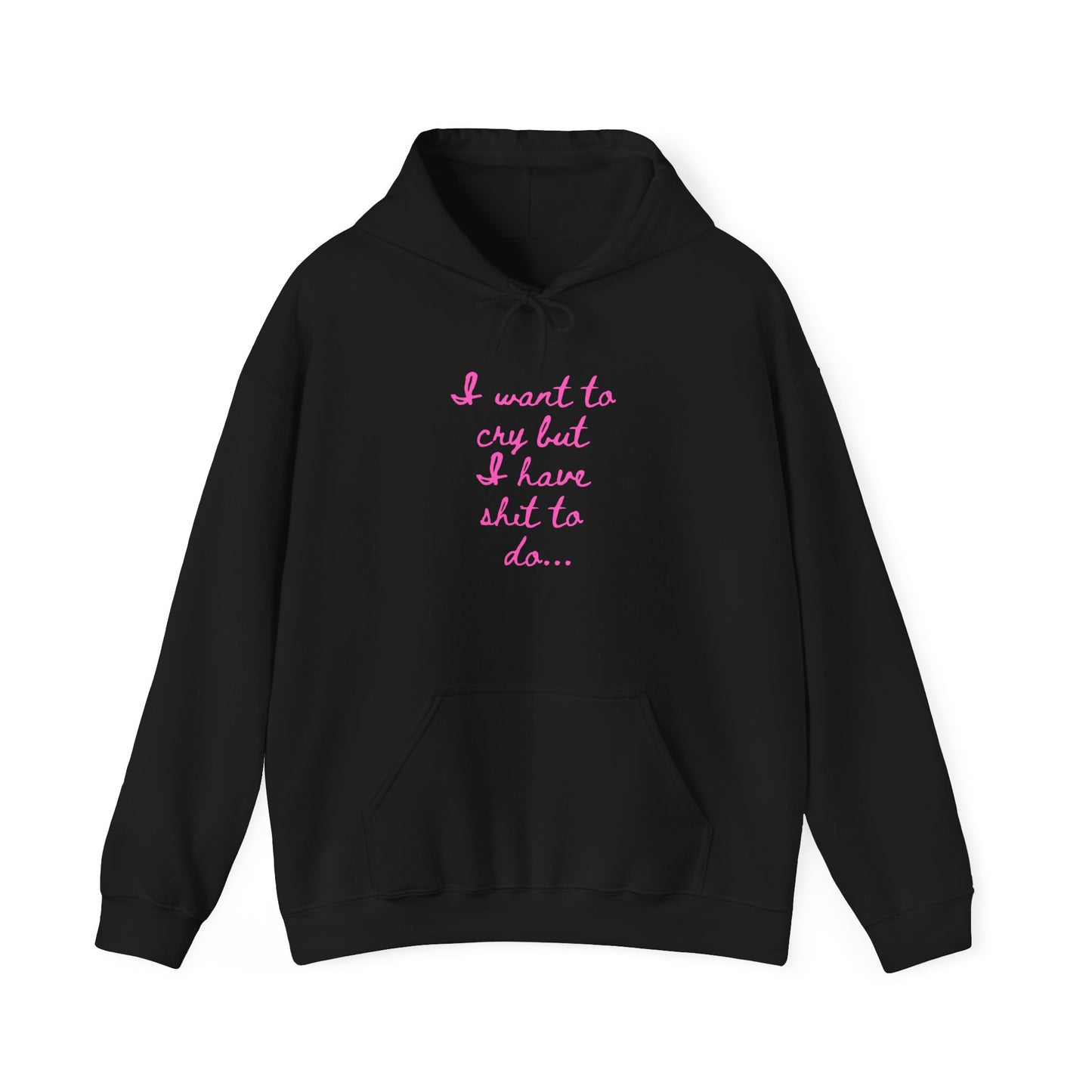 I want to cry but I have shit to do Unisex Heavy Blend™ Hooded Sweatshirt