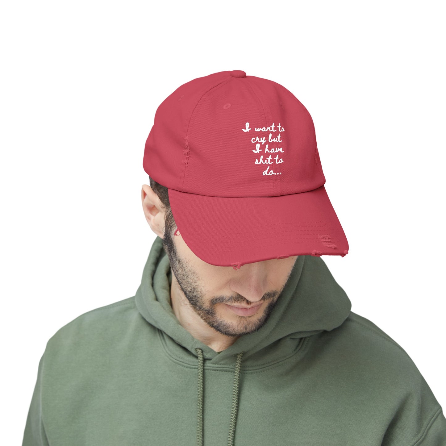 I want to cry but I have shit to do  Unisex Distressed Cap