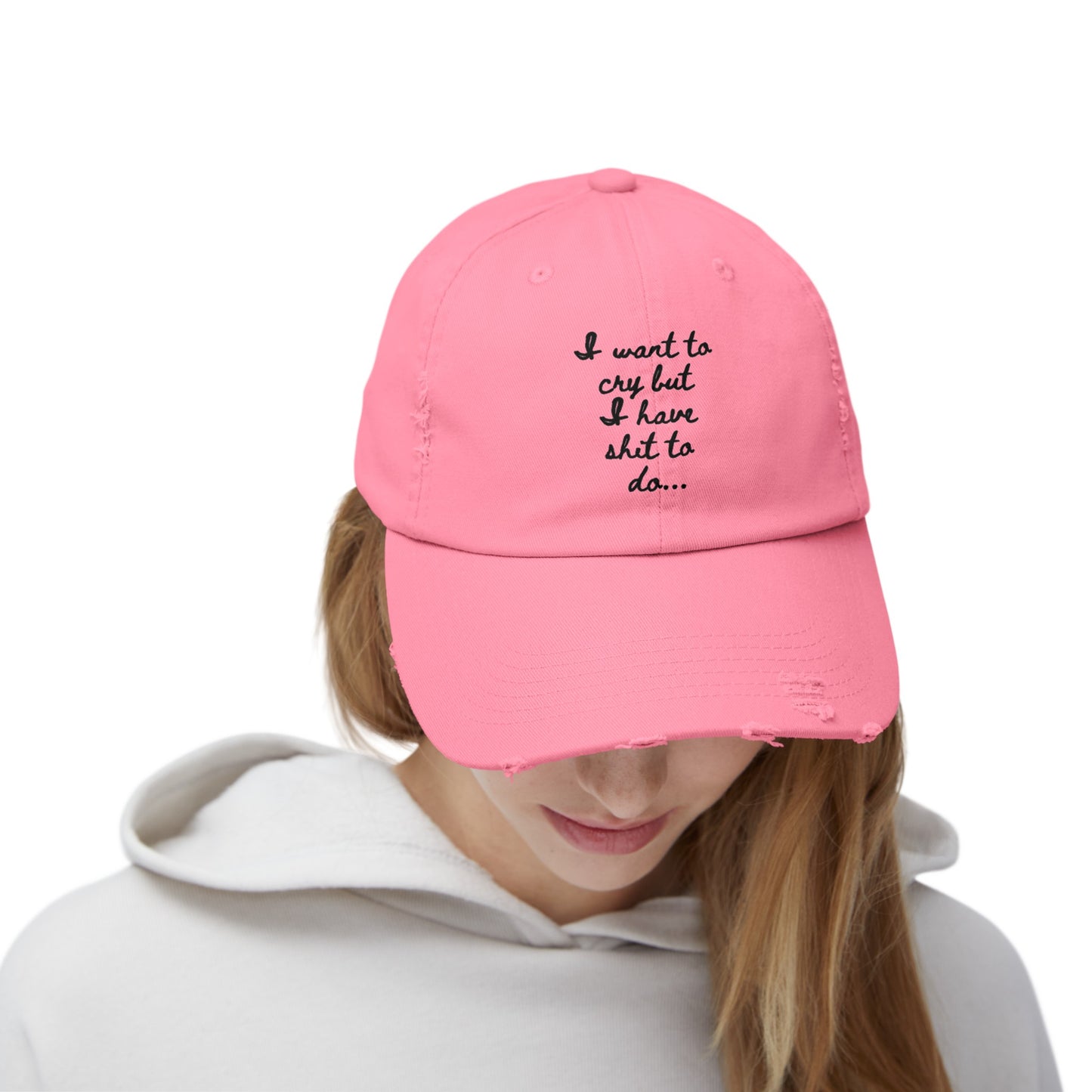 I want to cry but I have shit to do Unisex Distressed Cap