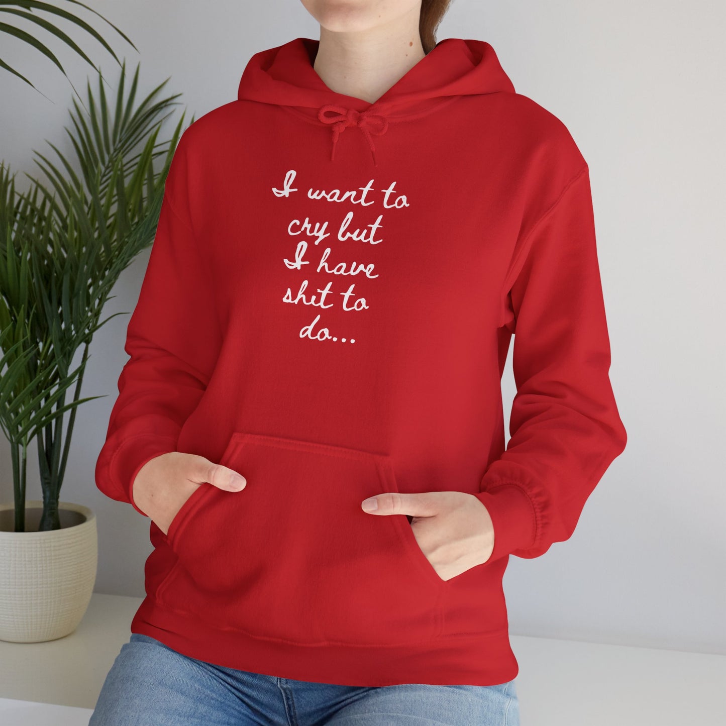 I want to cry but I have shit to do Unisex Heavy Blend™ Hooded Sweatshirt