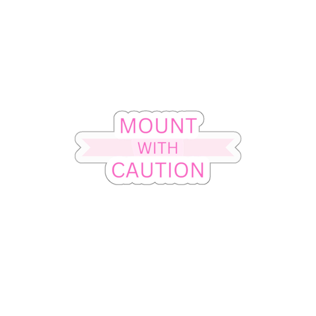 Mount with caution Kiss-Cut Stickers