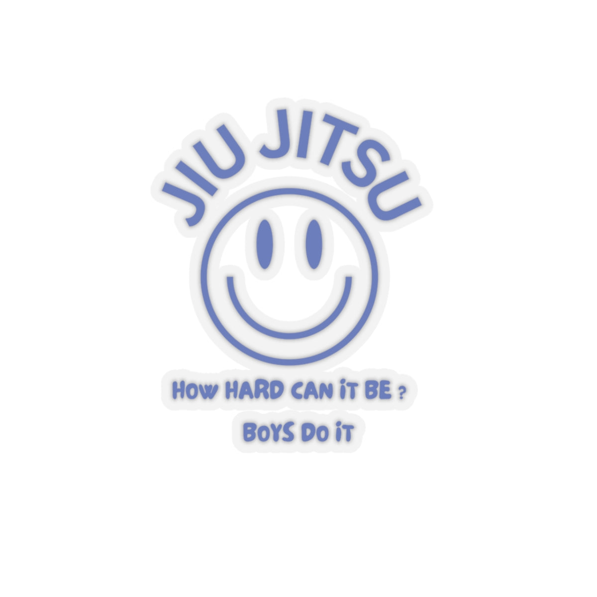 Jiu Jitsu How hard can it be? Boys do it Kiss-Cut Stickers