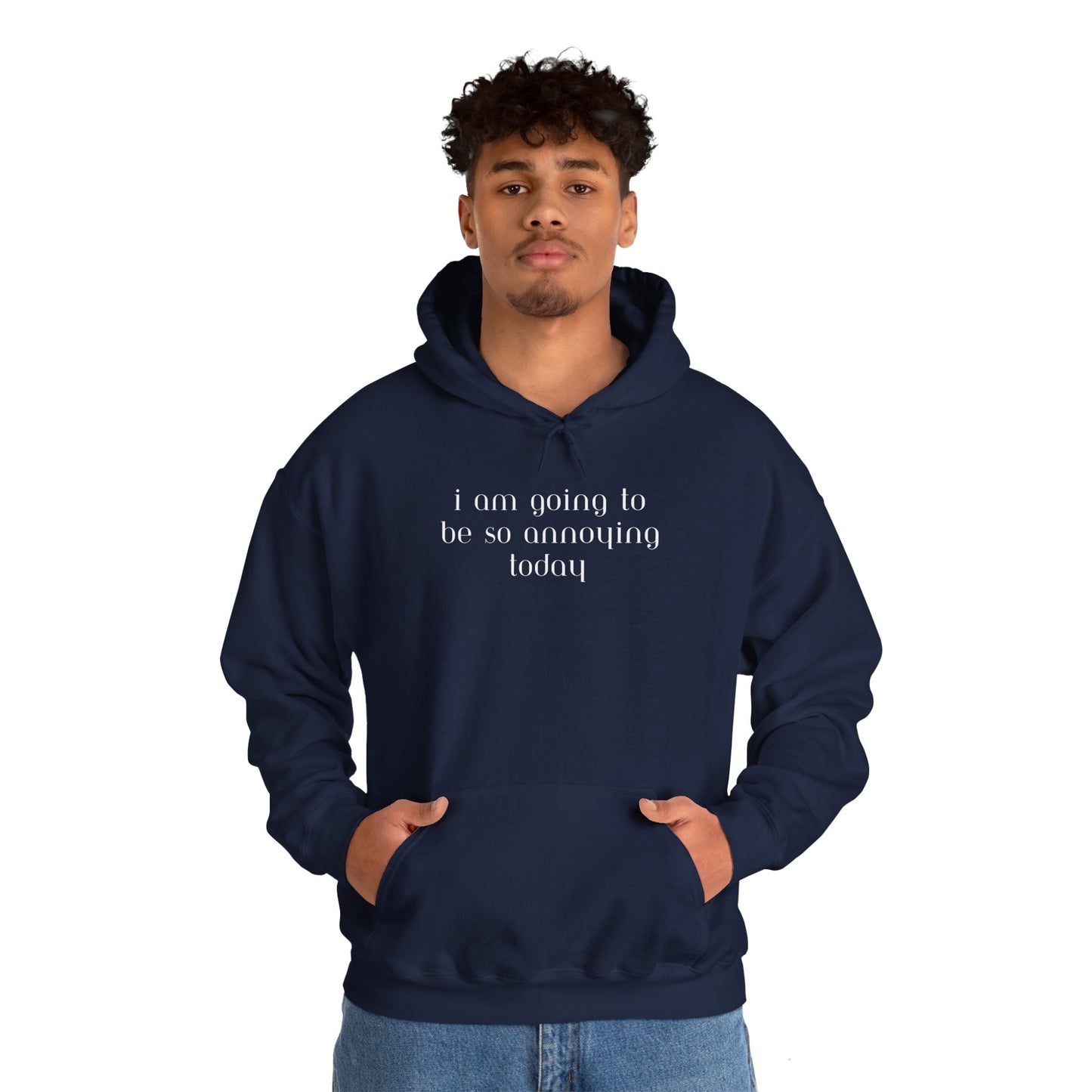 I am going to be so annoying today Unisex Heavy Blend™ Hooded Sweatshirt