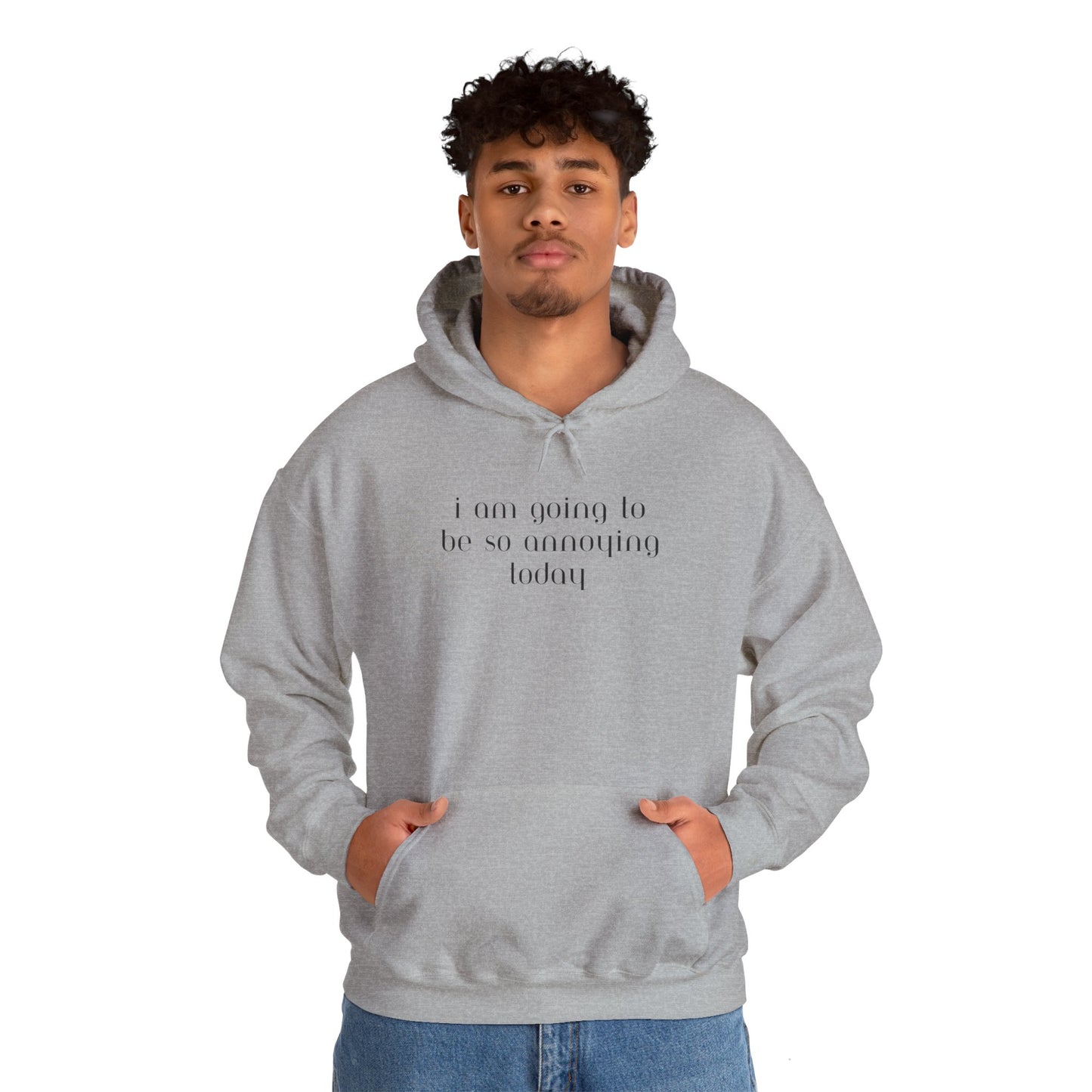 I am going to be so annoying today Unisex Heavy Blend™ Hooded Sweatshirt