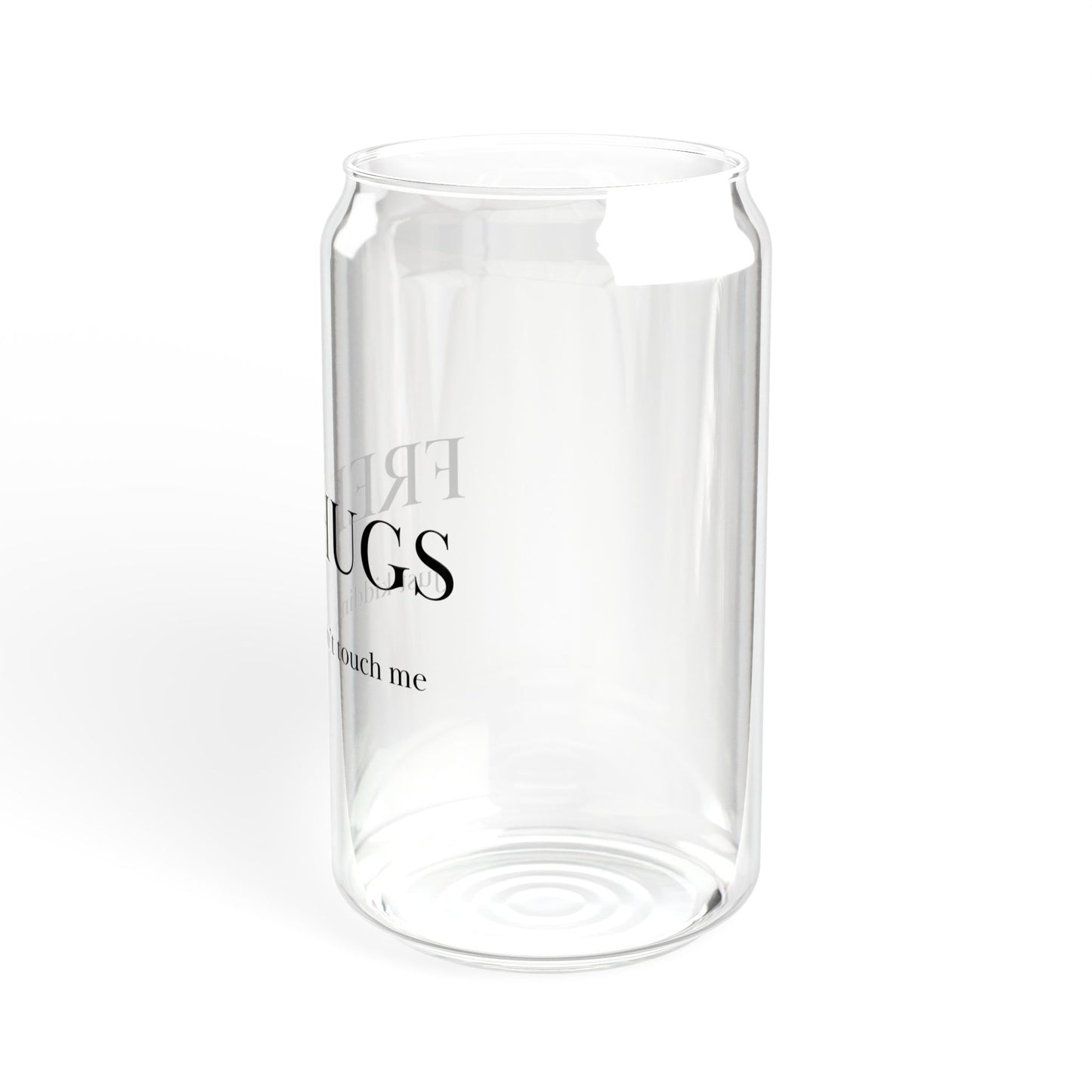 FREE HUGS just kidding...don't touch me Sipper Glass, 16oz with or without lid and straw