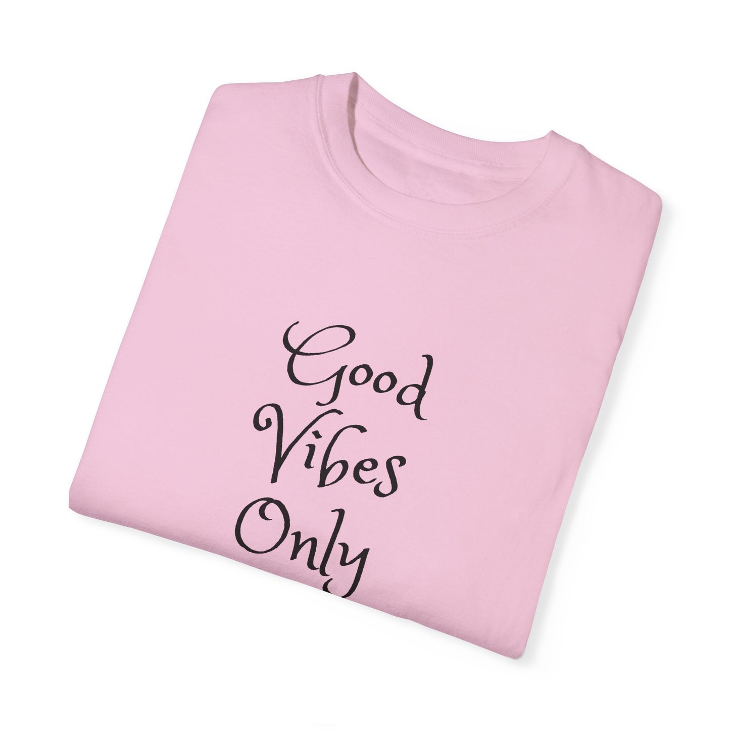 Good Vibes Only Unisex Garment-Dyed T-shirt