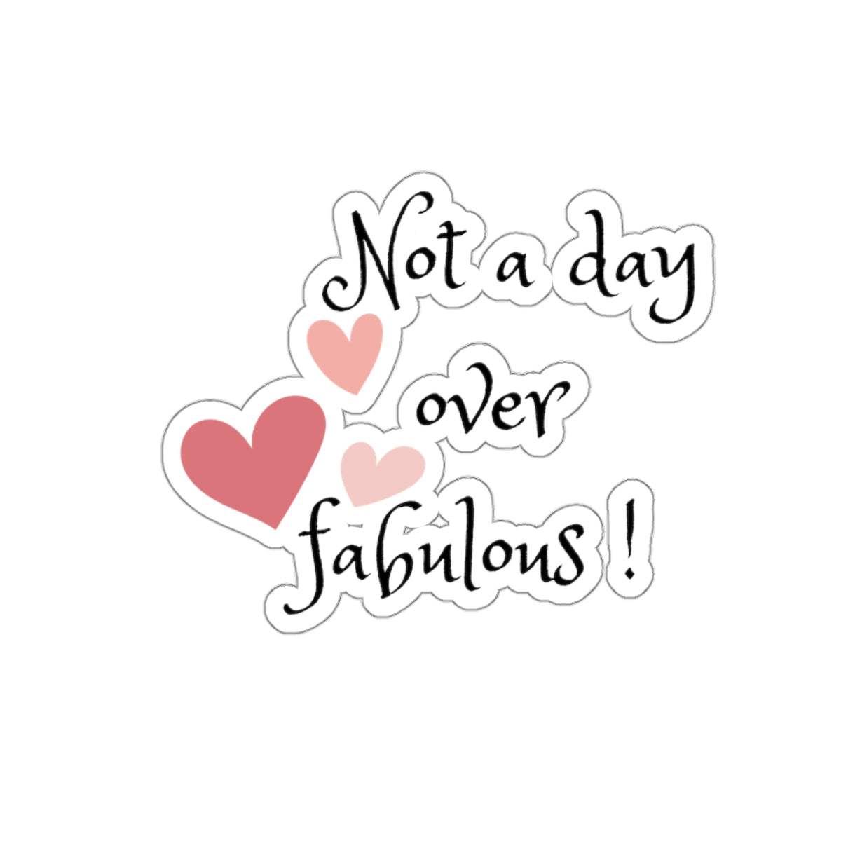 Not a day over fabulous Kiss-Cut Stickers