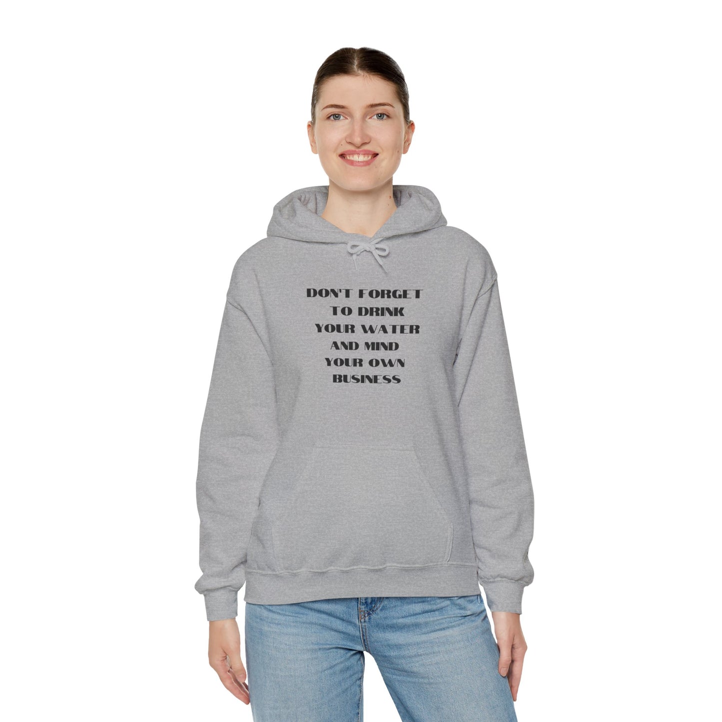 Don't forget to drink your water and mind your own business Unisex Heavy Blend™ Hooded Sweatshirt