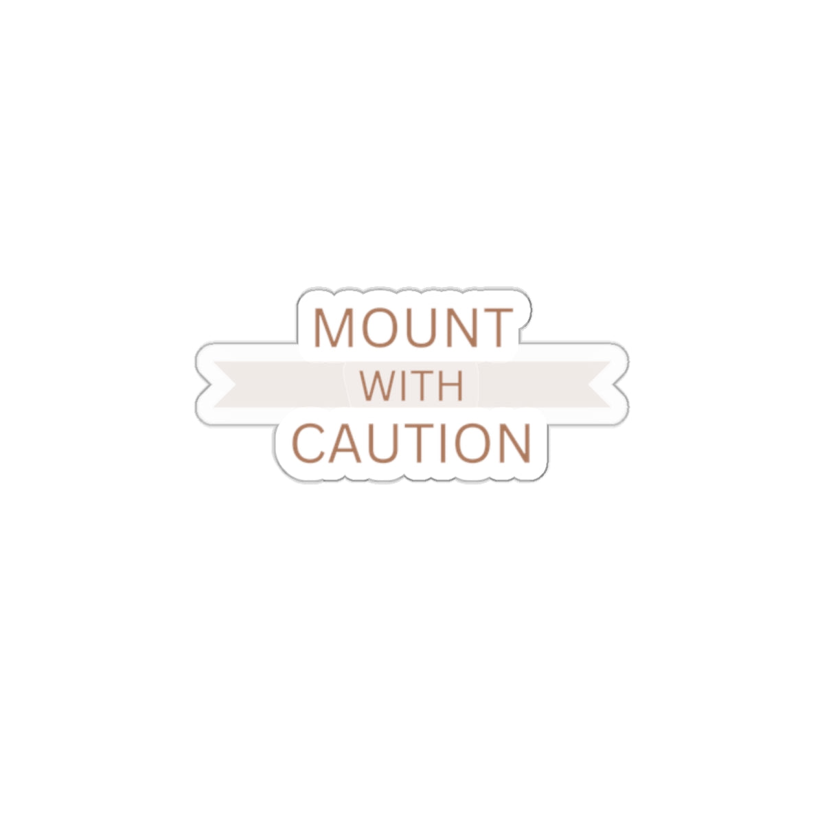 Mount with caution Kiss-Cut Stickers