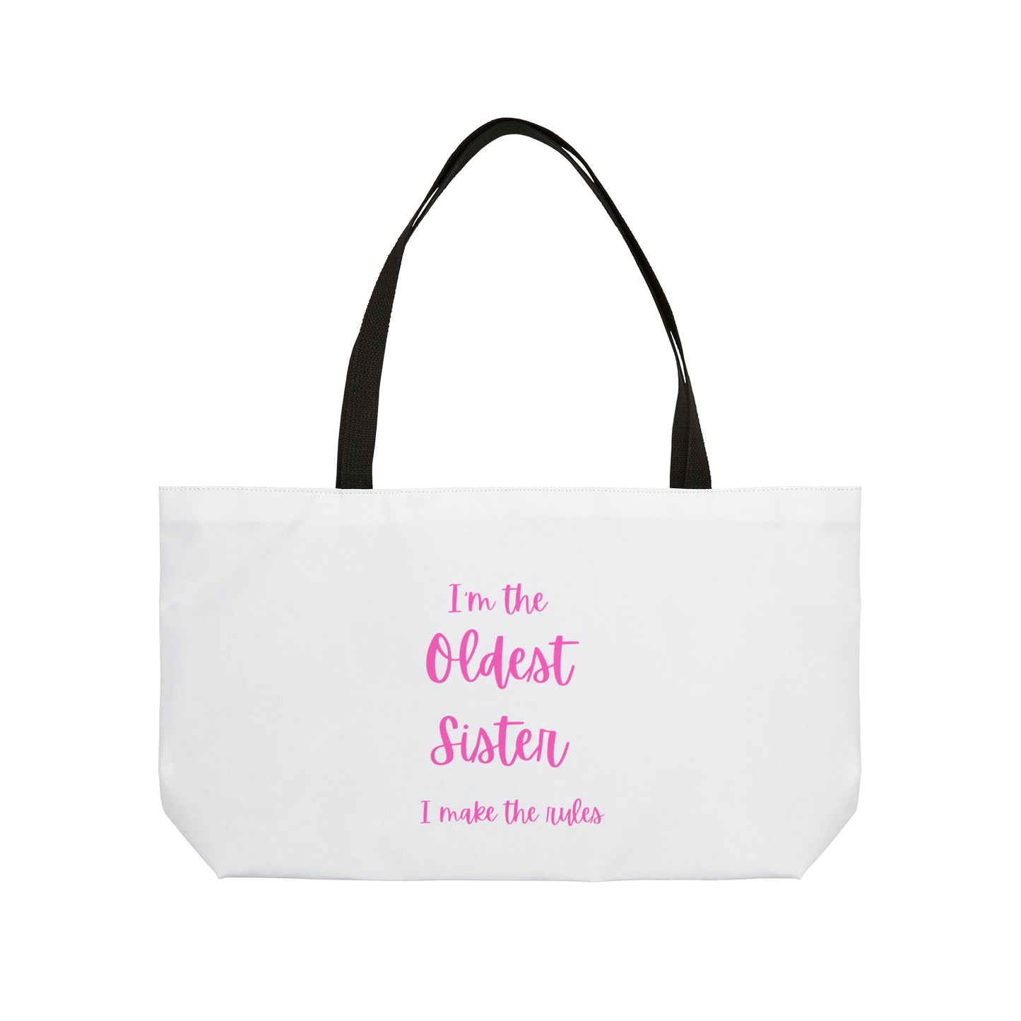 I'm the oldest sister..... Weekender Tote Bag