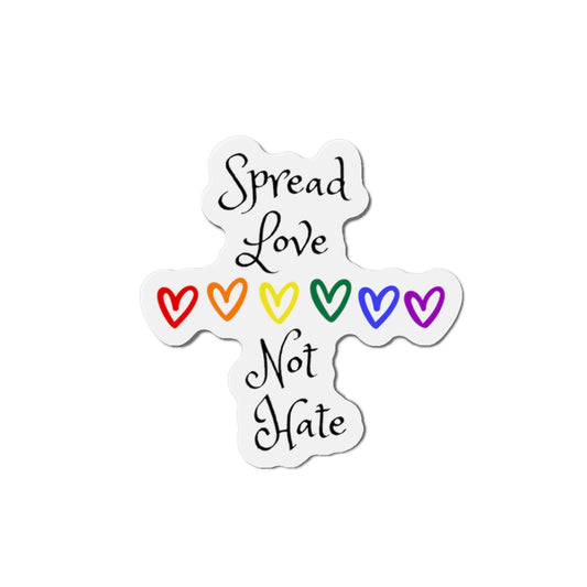 Spread love not hate Die-Cut Magnets