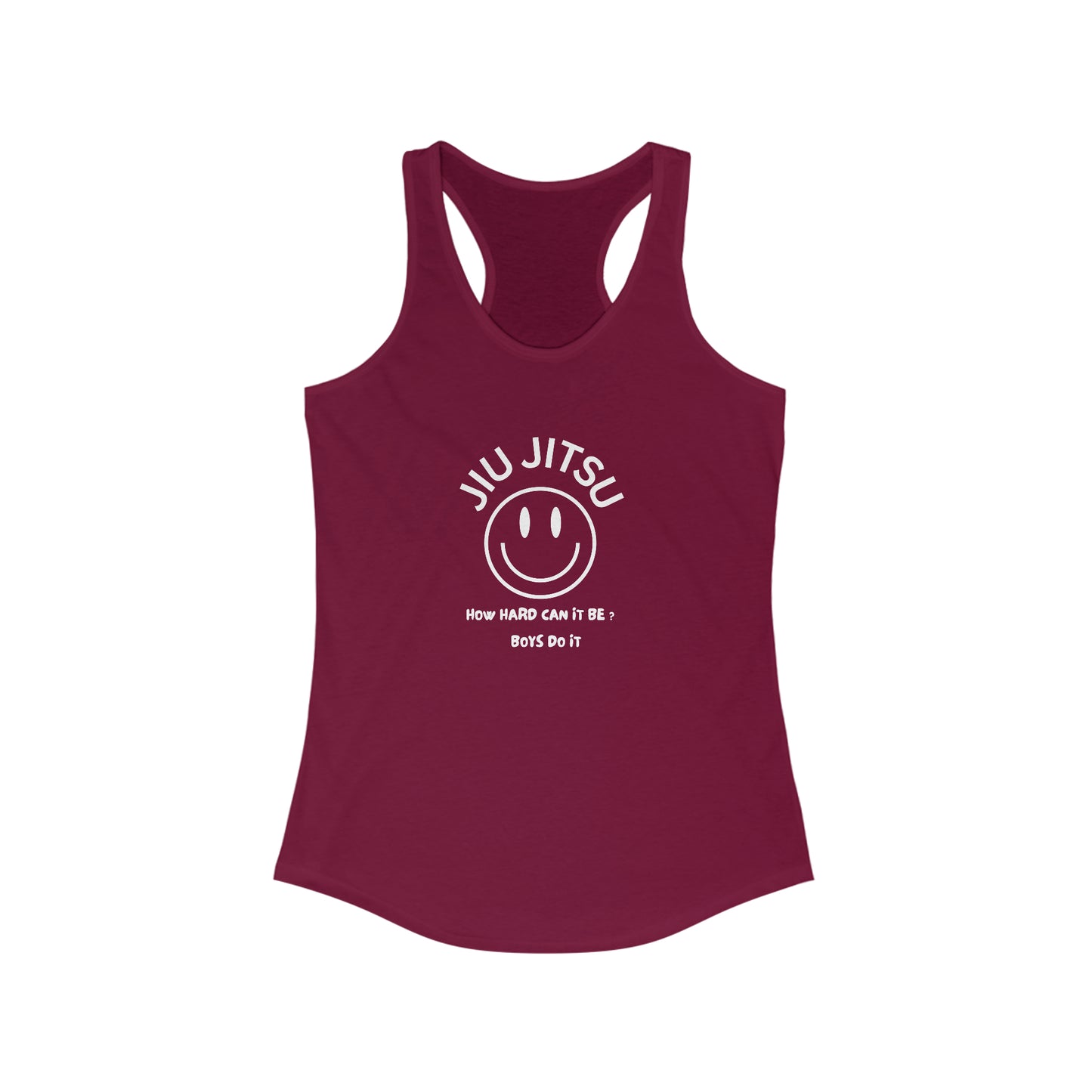 Jiu Jitsu How hard can it be? Boys do it Women's Ideal Racerback Tank