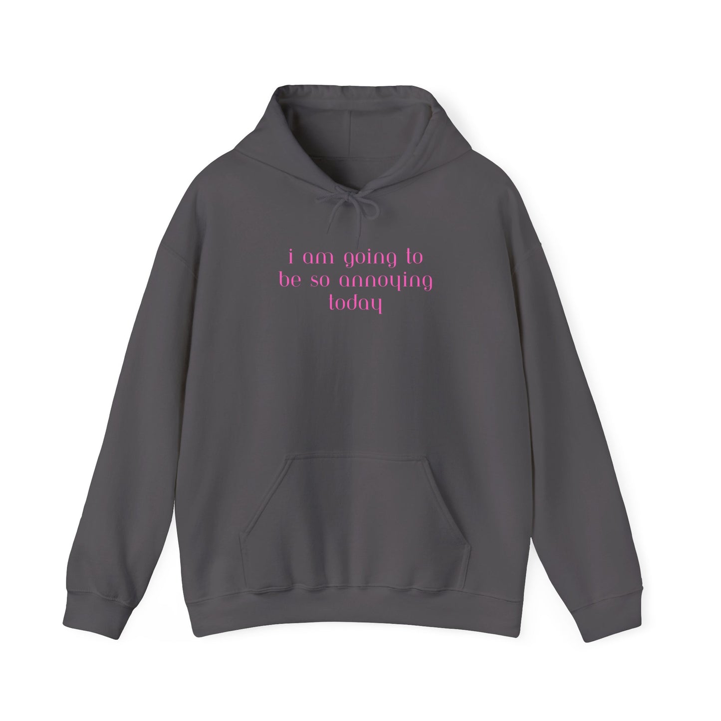 I am going to be so annoying today Unisex Heavy Blend™ Hooded Sweatshirt