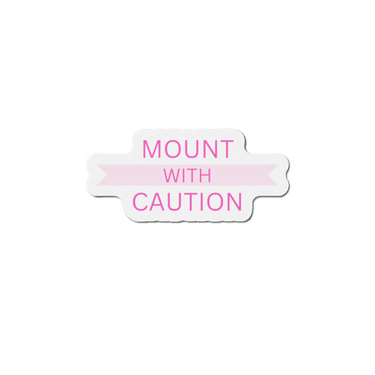 Mount with caution Die-Cut Magnets