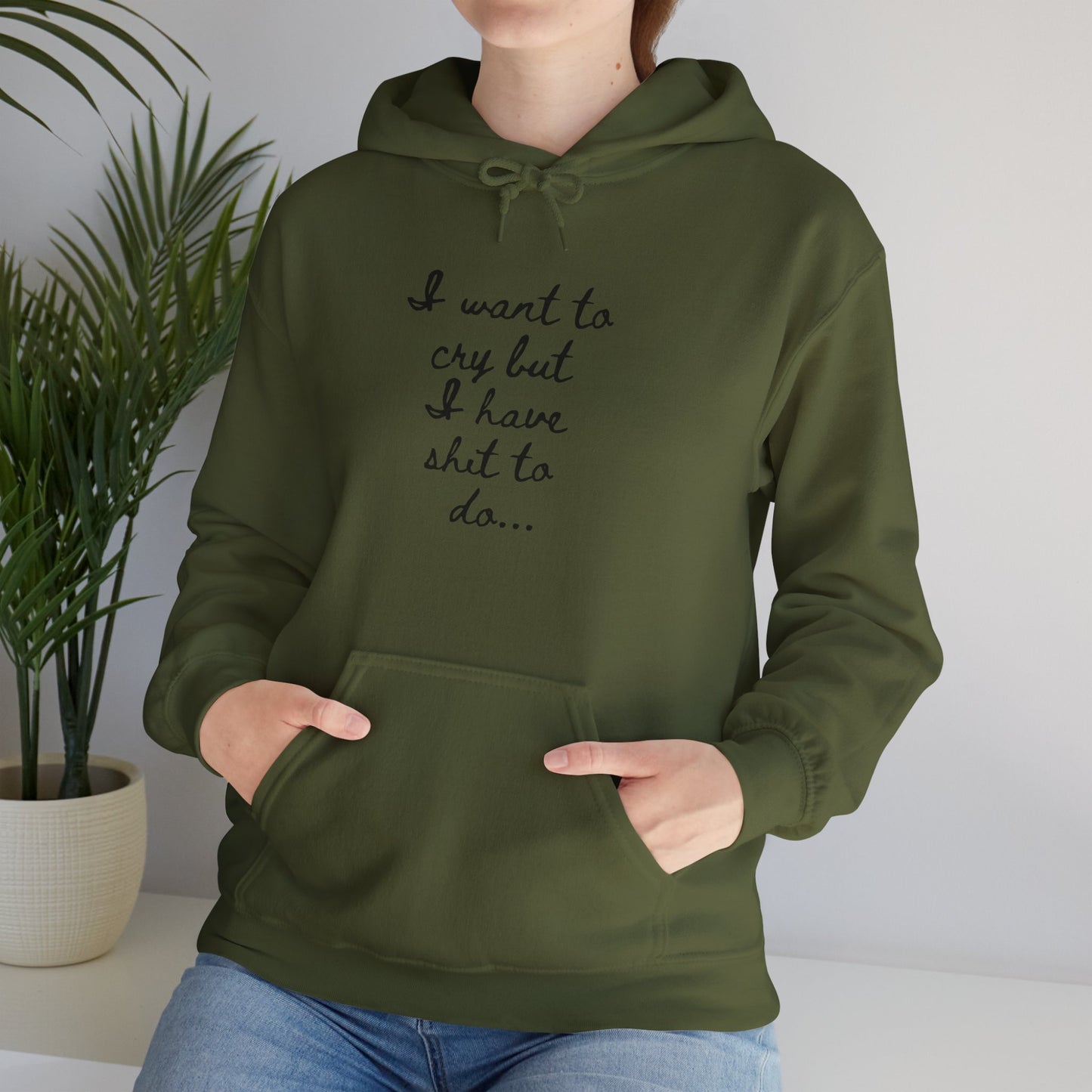 I want to cry but I have shit to do Unisex Heavy Blend™ Hooded Sweatshirt