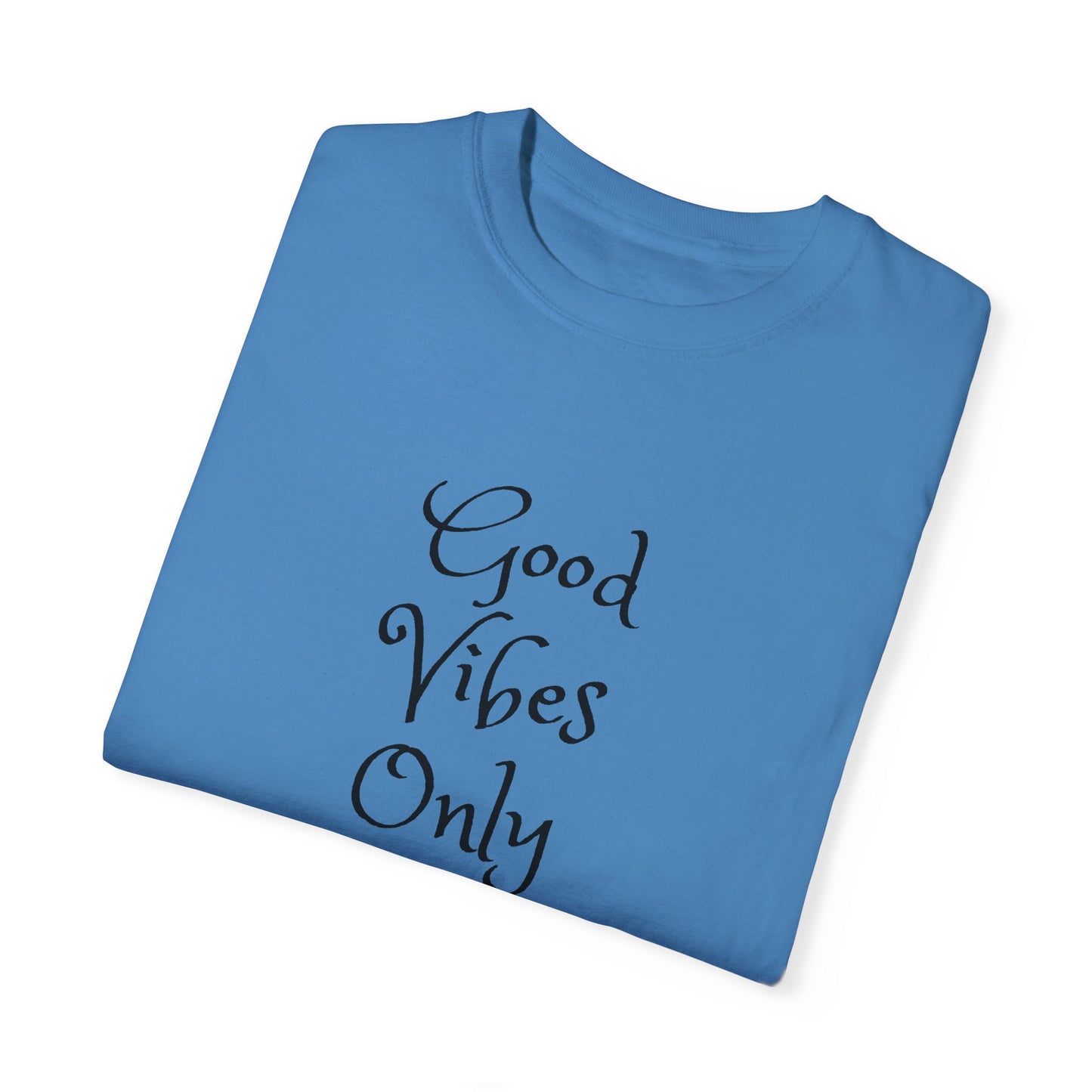 Good Vibes Only Unisex Garment-Dyed T-shirt