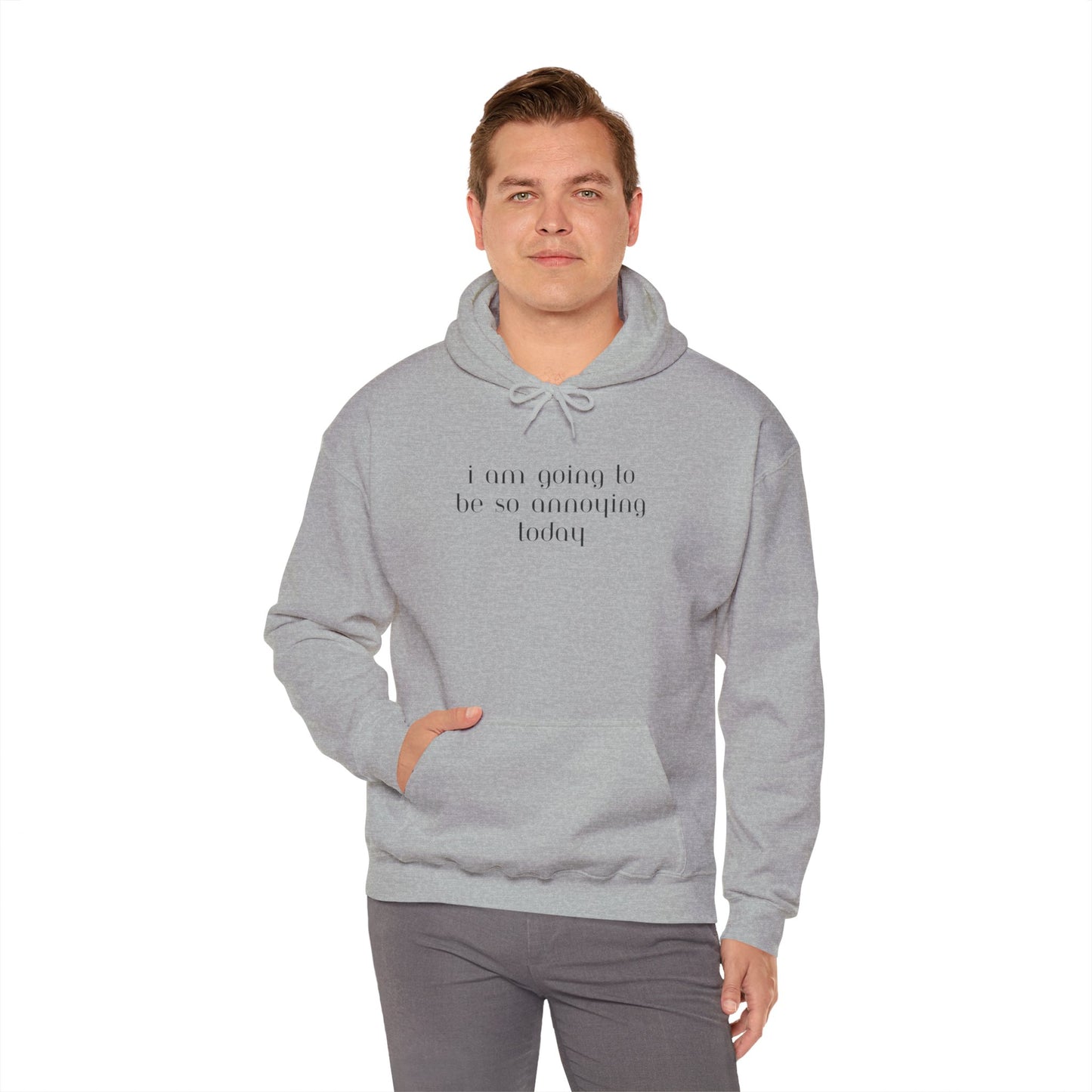 I am going to be so annoying today Unisex Heavy Blend™ Hooded Sweatshirt