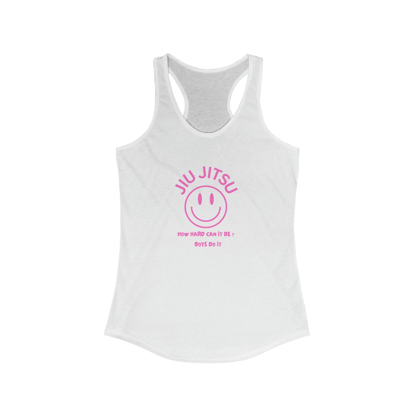 Jiu Jitsu How hard can it be? Boys do it Women's Ideal Racerback Tank