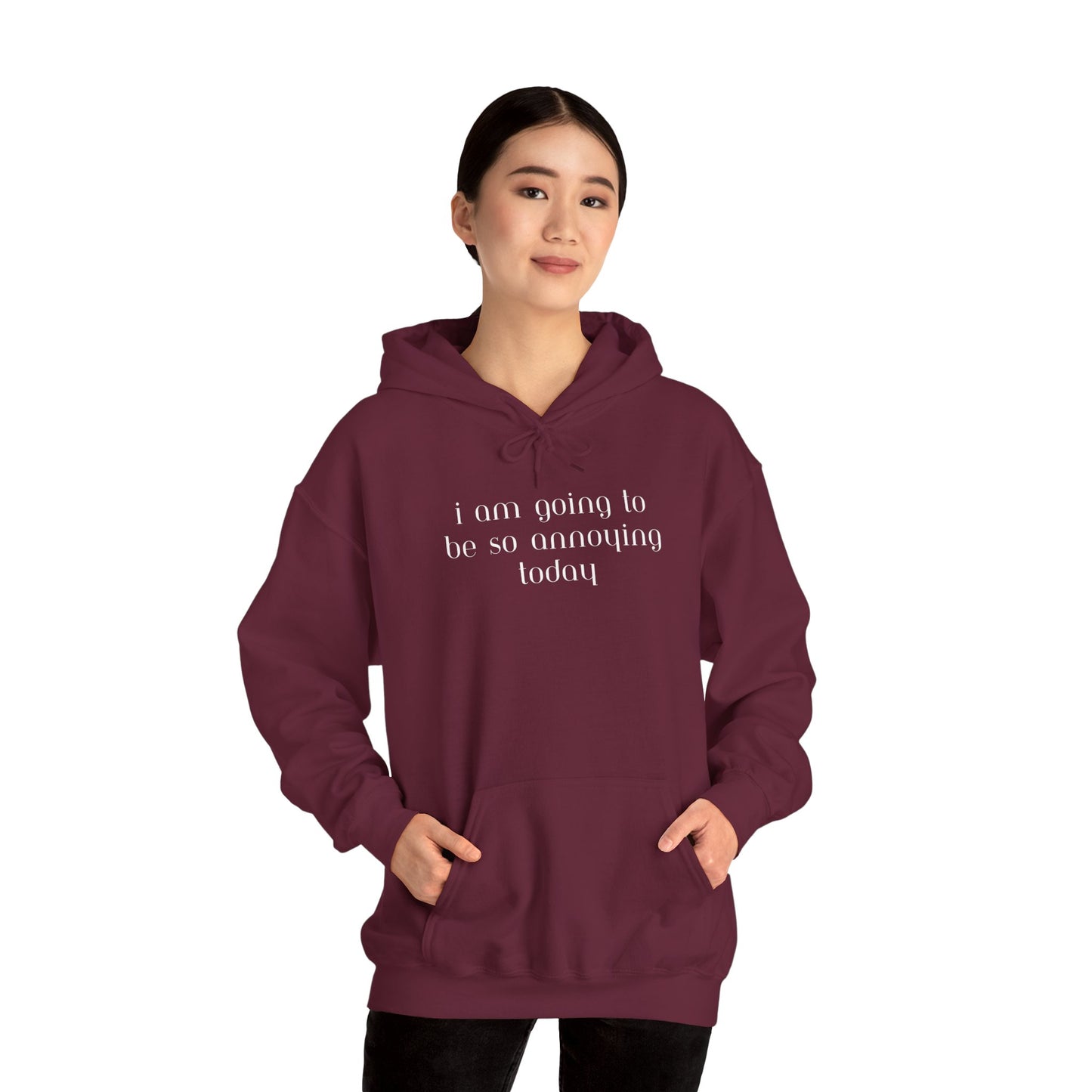 I am going to be so annoying today Unisex Heavy Blend™ Hooded Sweatshirt