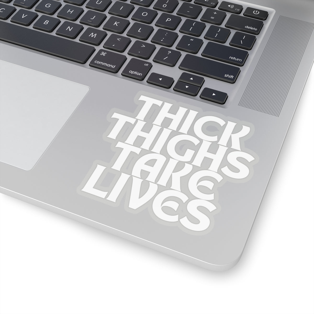 Thick Thighs Take Lives in white Kiss-Cut Stickers