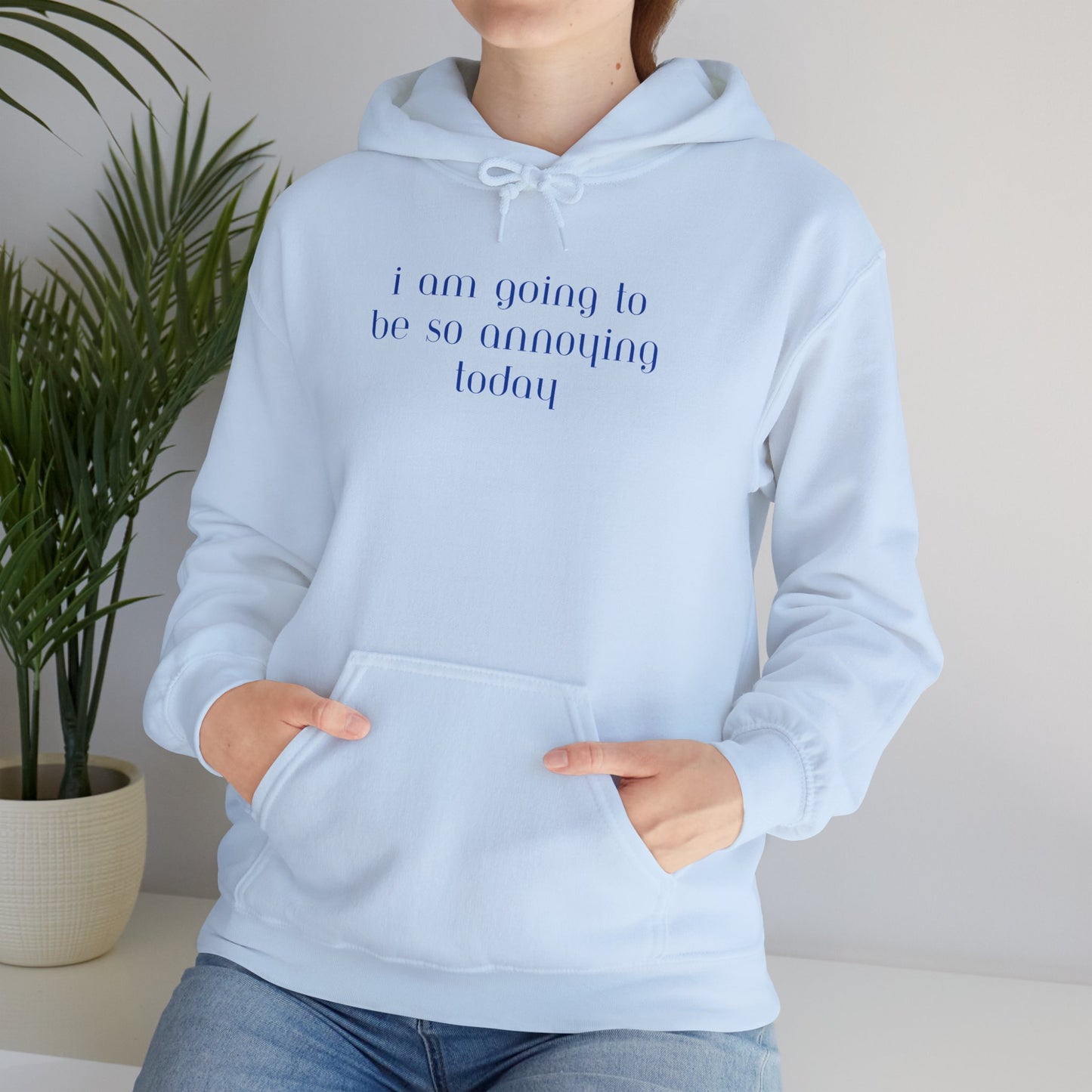 I am going to be so annoying today Unisex Heavy Blend™ Hooded Sweatshirt