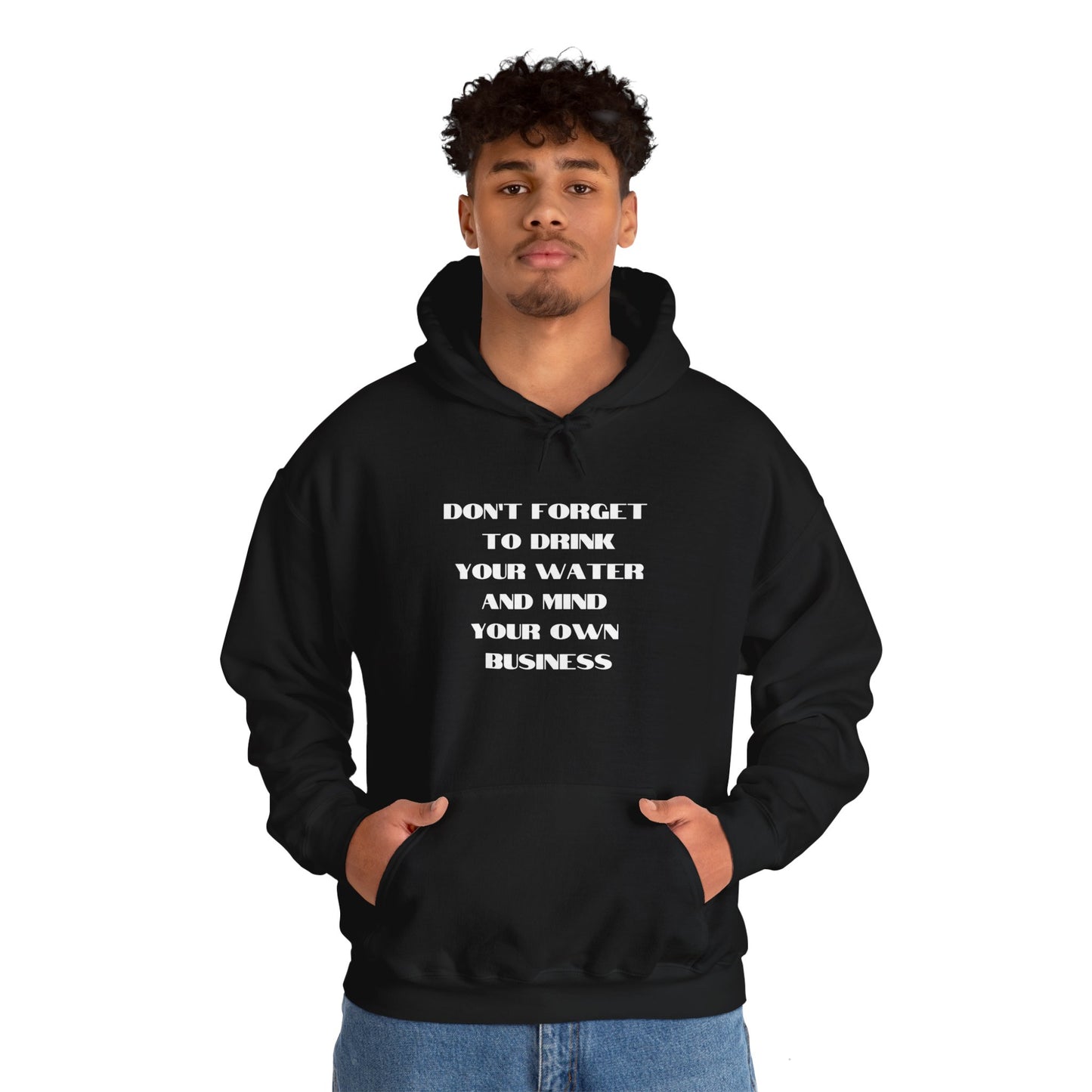 Don't forget to drink your water and mind your own business Unisex Heavy Blend™ Hooded Sweatshirt