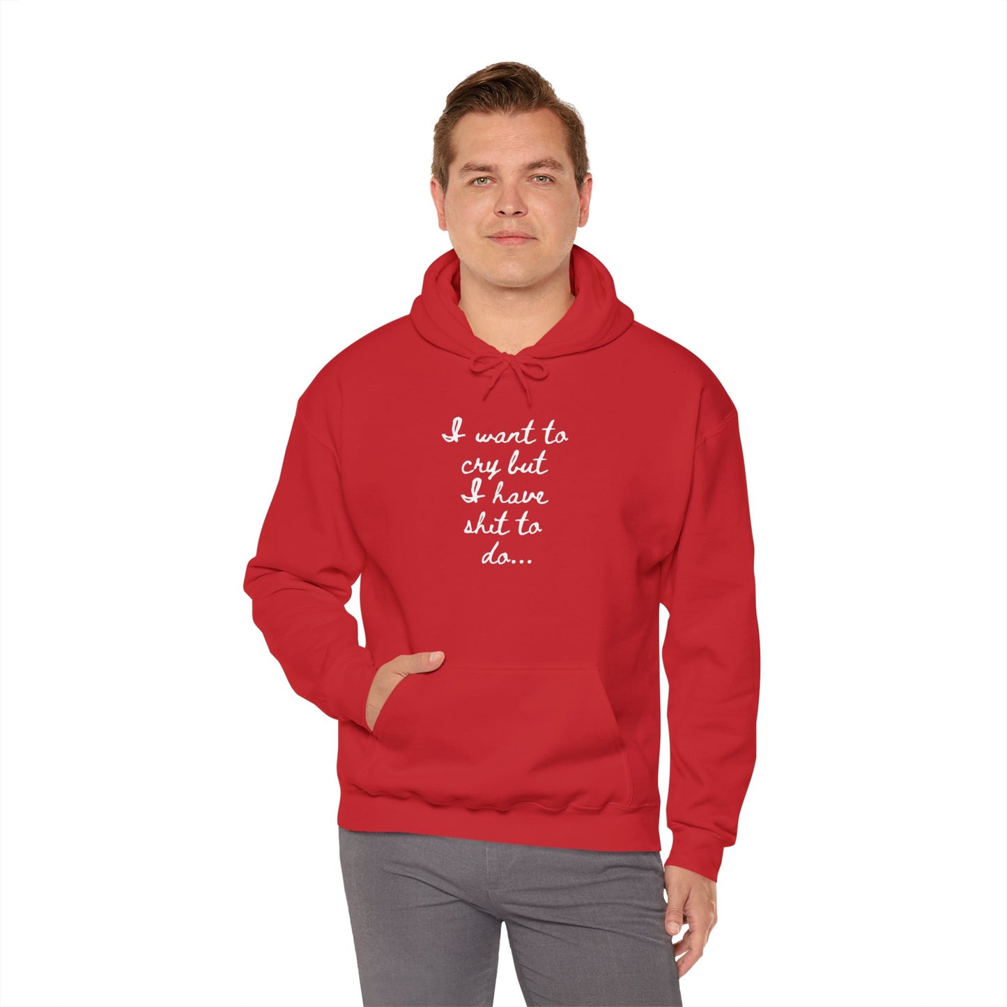 I want to cry but I have shit to do Unisex Heavy Blend™ Hooded Sweatshirt