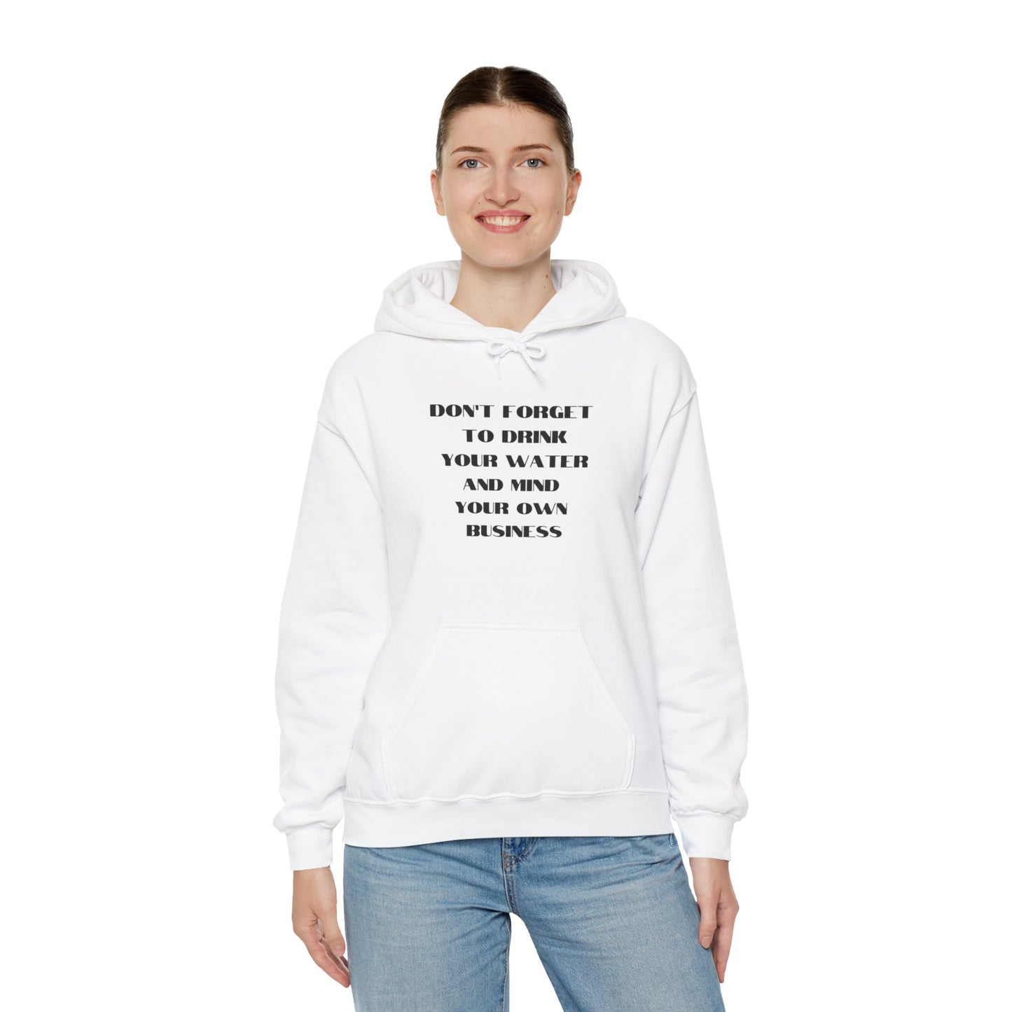 Don't forget to drink your water and mind your own business Unisex Heavy Blend™ Hooded Sweatshirt