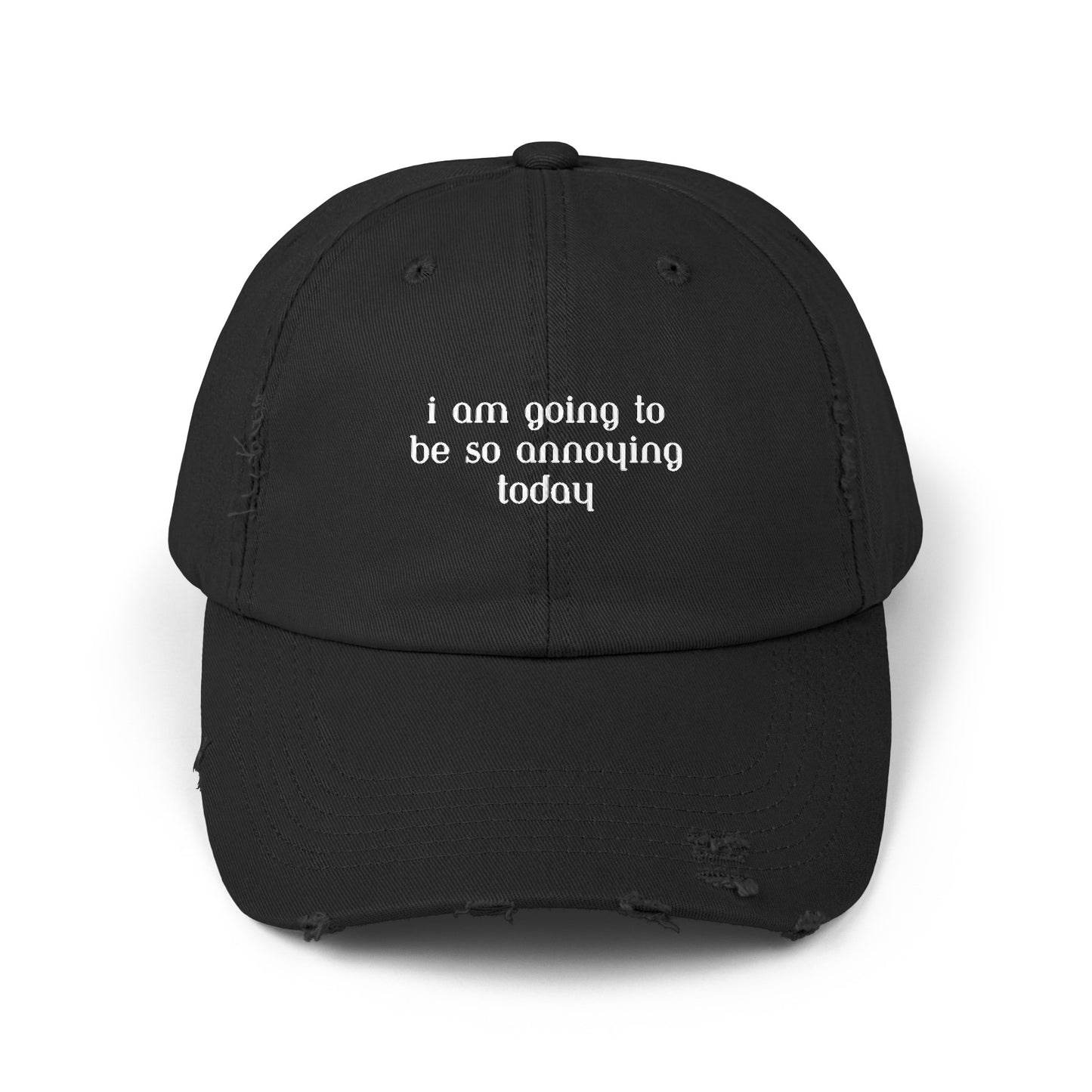 I am going to be so annoying today Unisex Distressed Cap