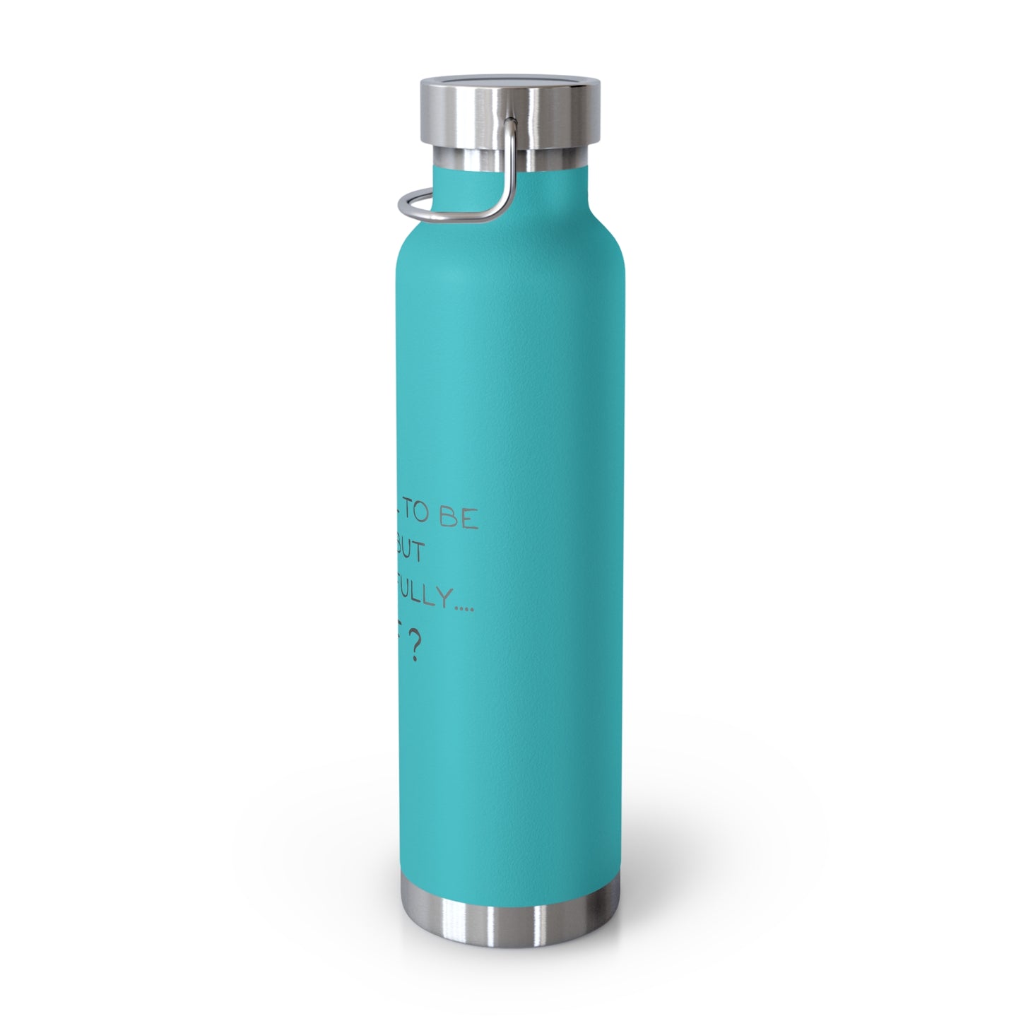 Grateful to be here but respectfully....WTF? Copper Vacuum Insulated Bottle, 22oz