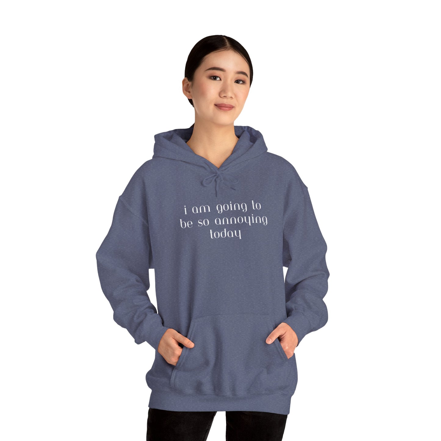 I am going to be so annoying today Unisex Heavy Blend™ Hooded Sweatshirt