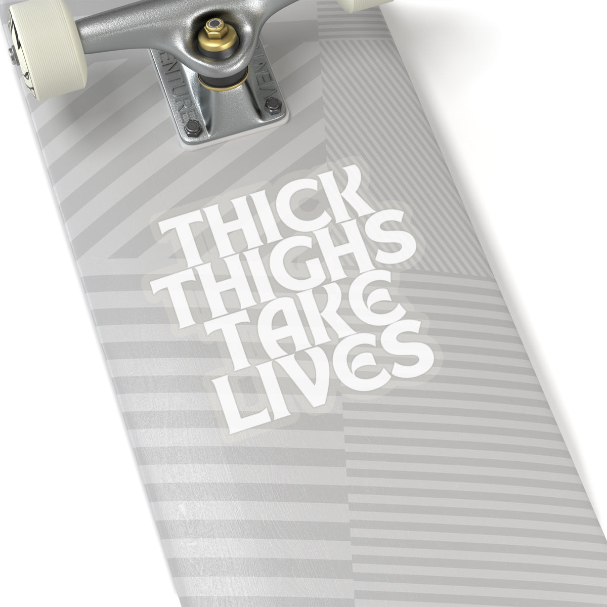 Thick Thighs Take Lives in white Kiss-Cut Stickers