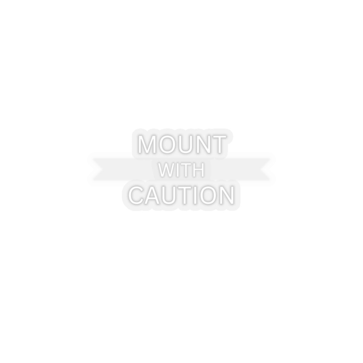 Mount with caution Kiss-Cut Stickers