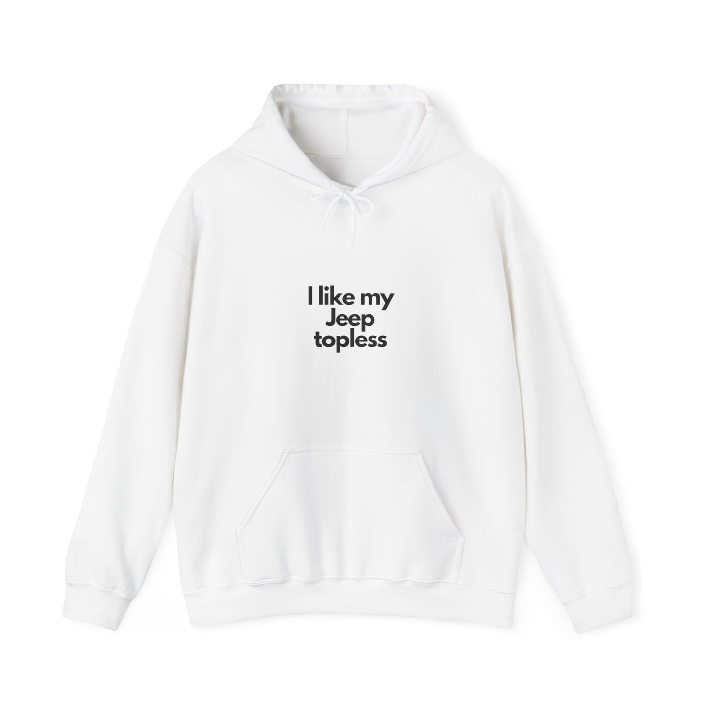 I like my Jeep topless Unisex Heavy Blend™ Hooded Sweatshirt