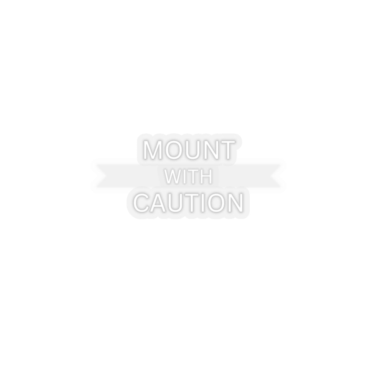 Mount with caution Kiss-Cut Stickers