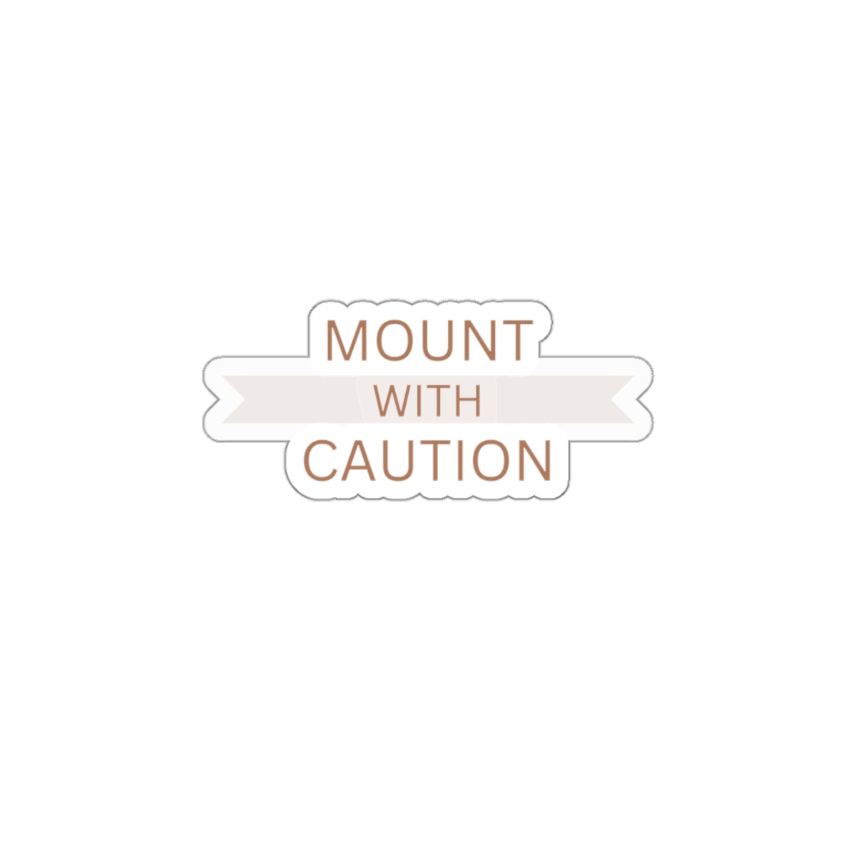 Mount with caution Kiss-Cut Stickers