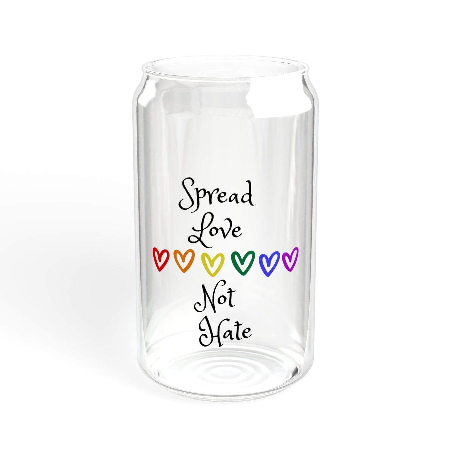 Spread Love Not Hate Sipper Glass, 16oz with or without lid and straw