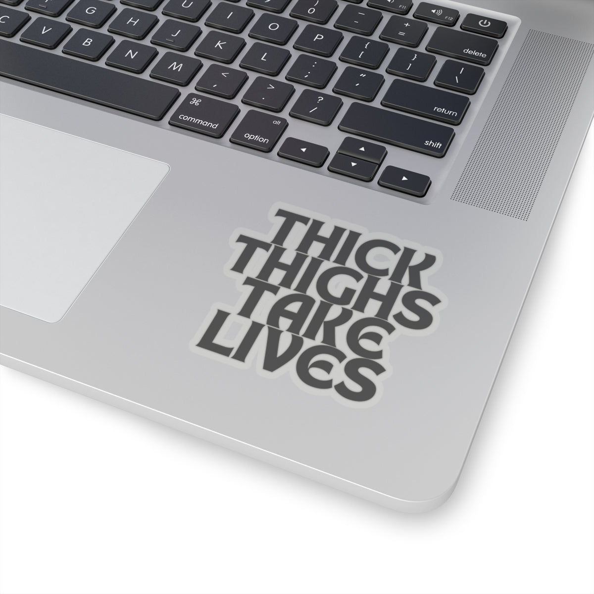 Thick Thighs Take Lives in black Kiss-Cut Stickers