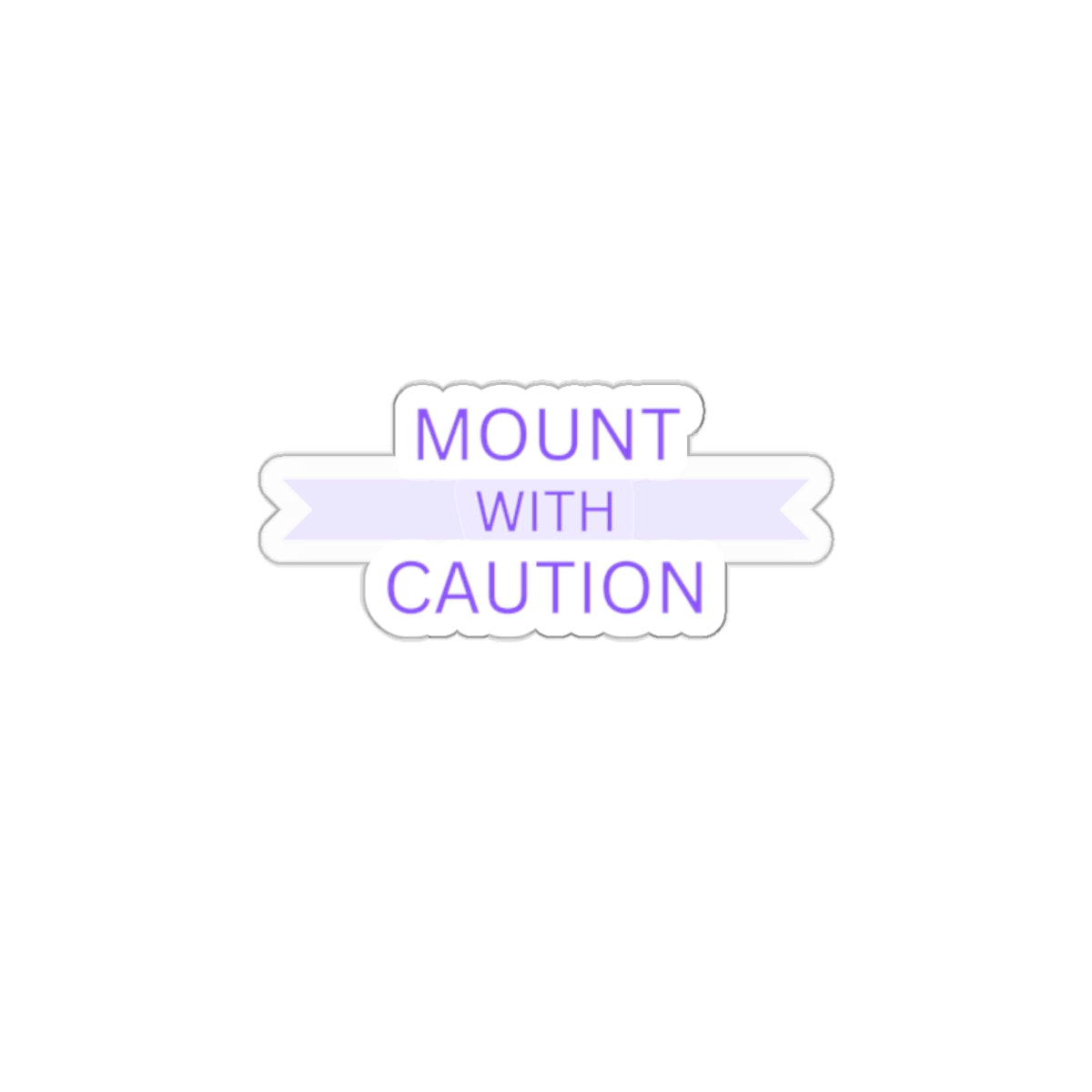 Mount with caution Kiss-Cut Stickers